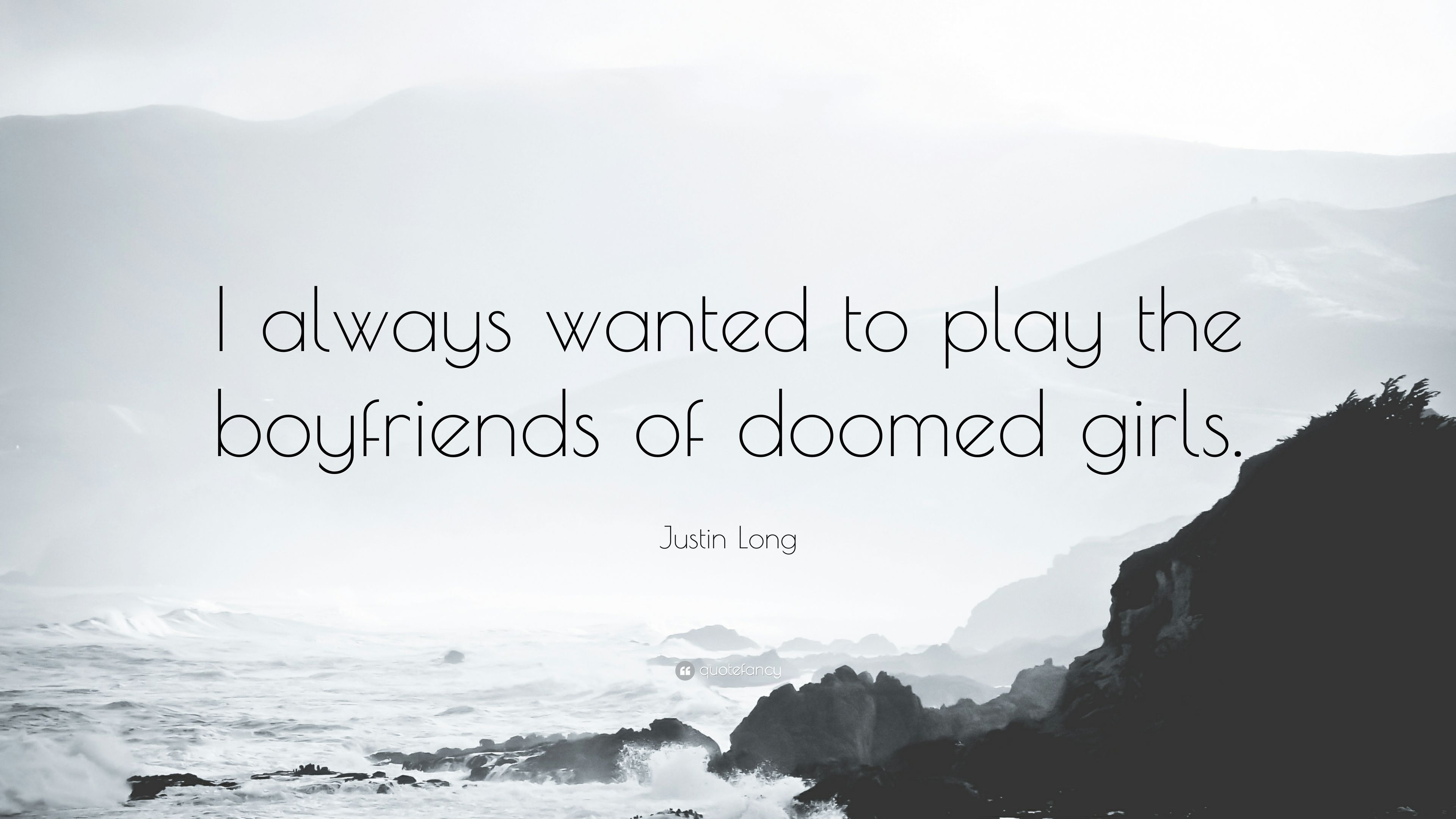 Justin Long Quote: “I always wanted to play the boyfriends of doomed girls.” (7 wallpaper)