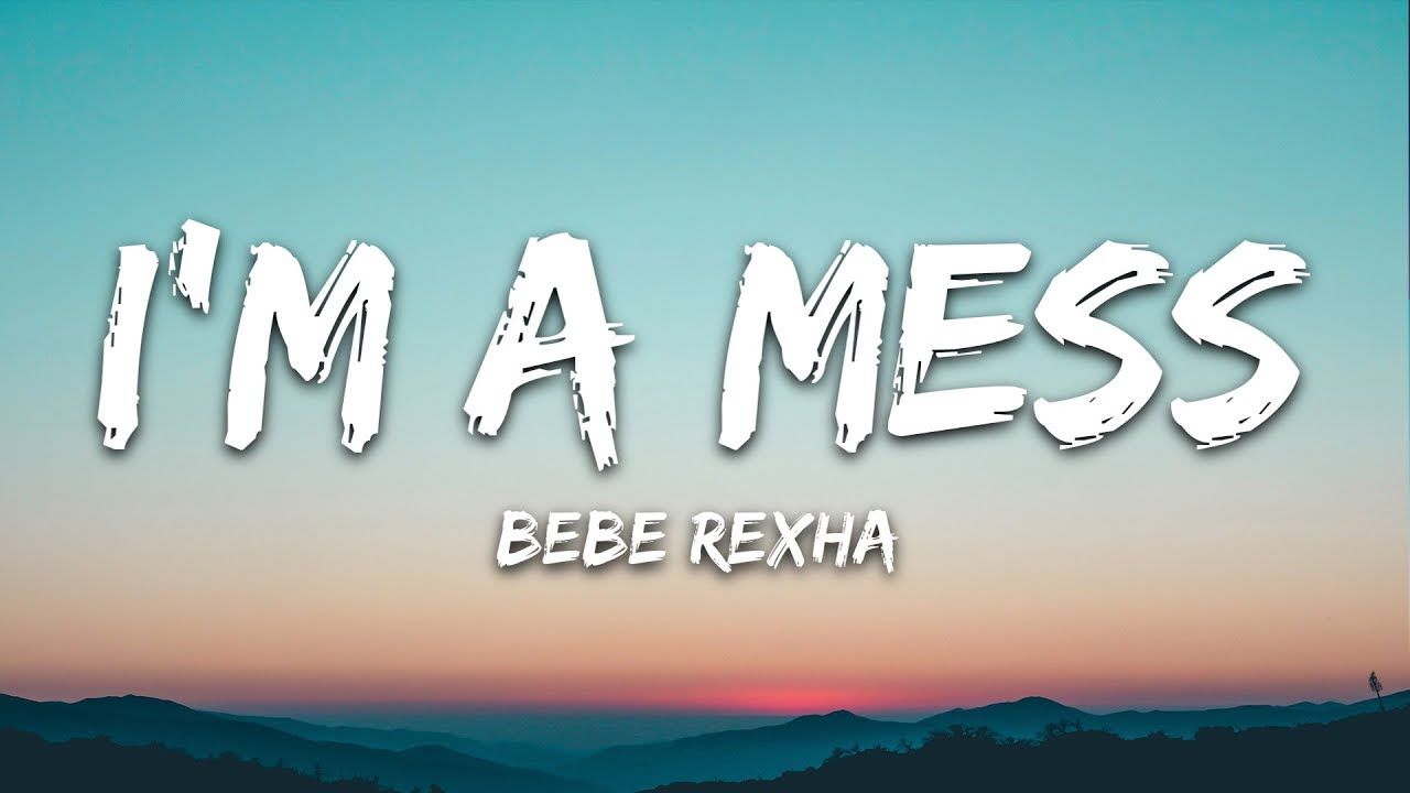 Bebe Rexha'm A Mess (Lyrics)