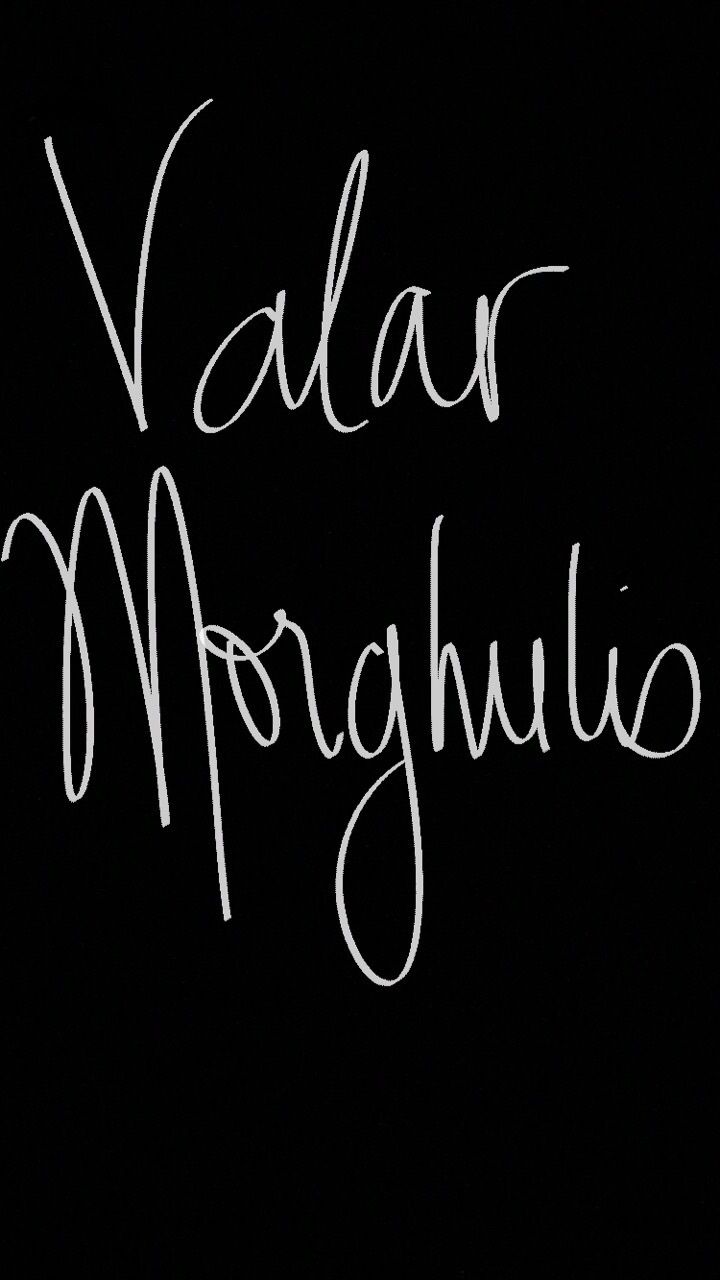 Valar Morghulis / Valar Dohaeris by@gzbtmanon