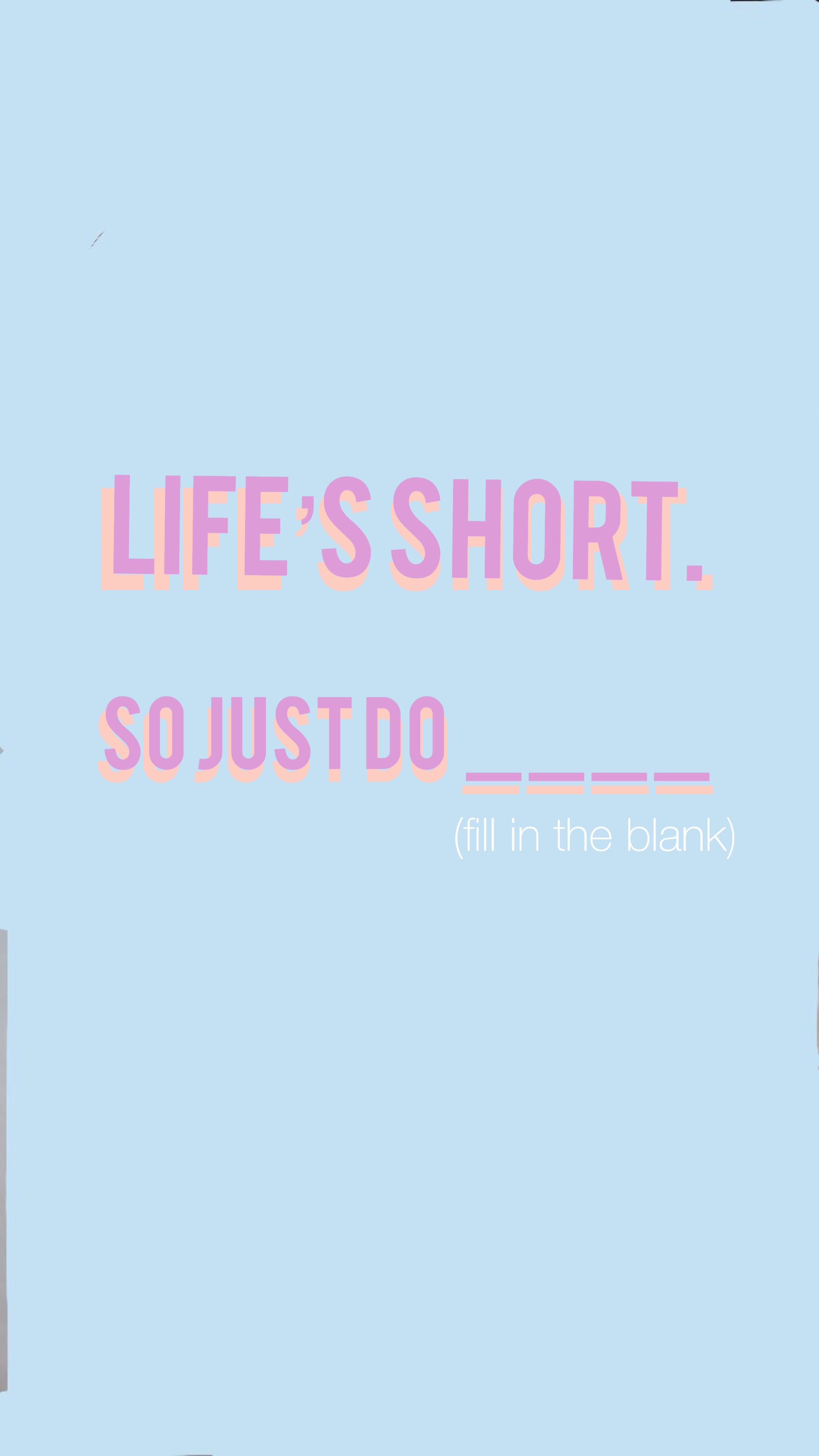 life's short. Cute quotes, Cute wallpaper quotes, Positive background
