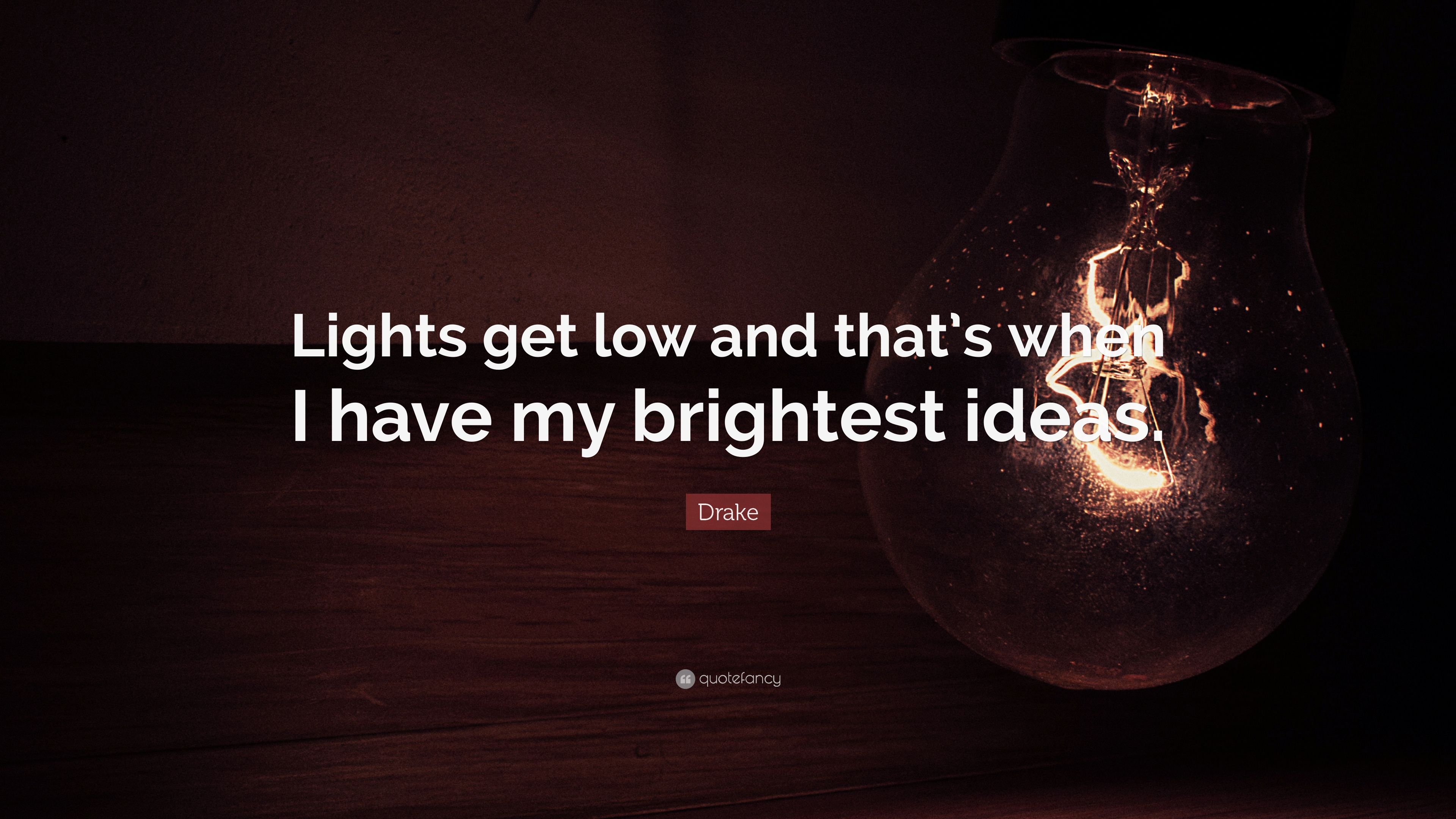 Drake Quote: “Lights get low and that's when I have my brightest ideas.” (14 wallpaper)