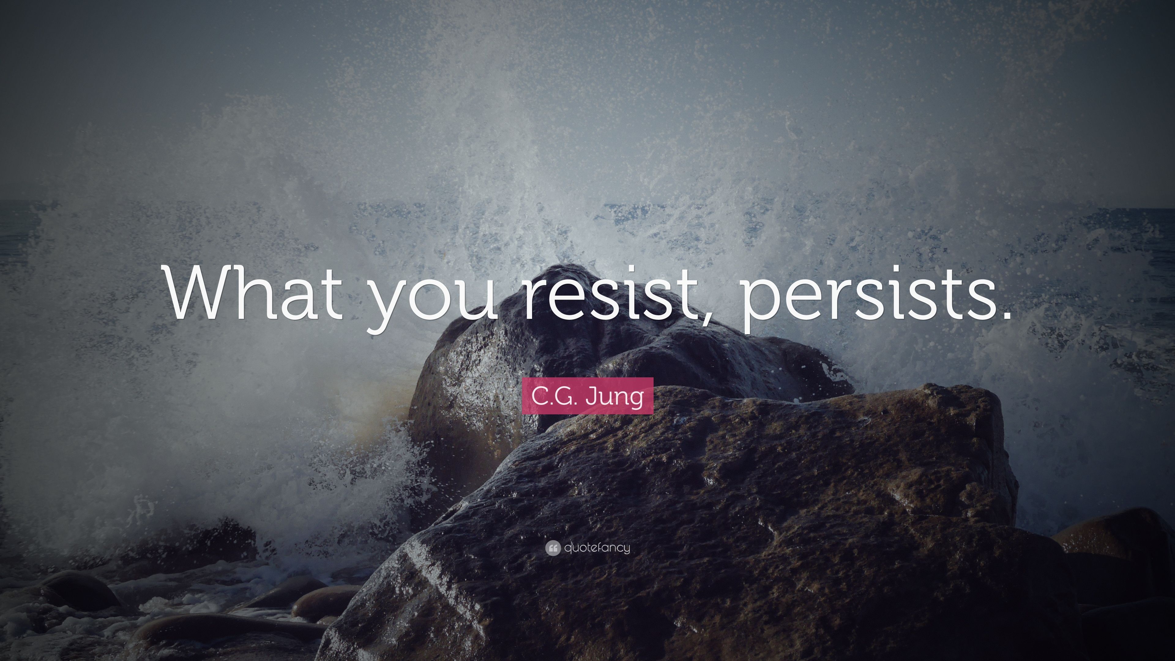 C.G. Jung Quote: “What you resist, persists.” (13 wallpaper)