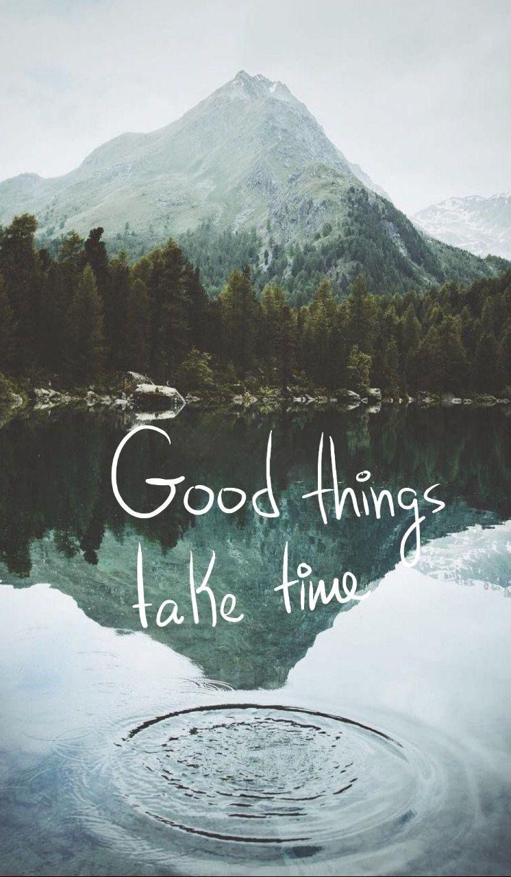 Be Patient. Good things take time, Wallpaper quotes, Nature