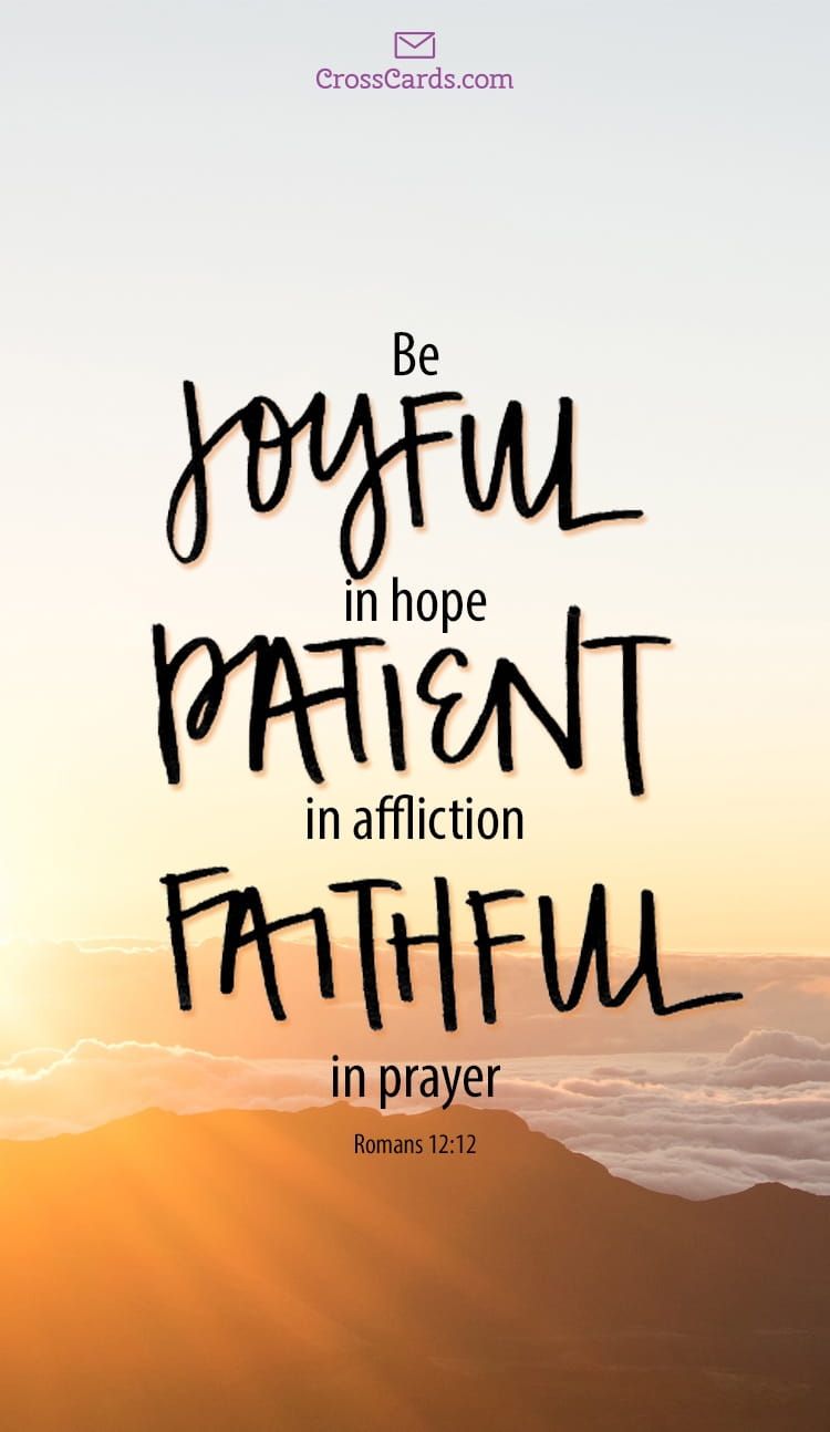 Be Joyful in Hope, Patient in Affliction, Faithful in Prayer Wallpaper and Mobile Background