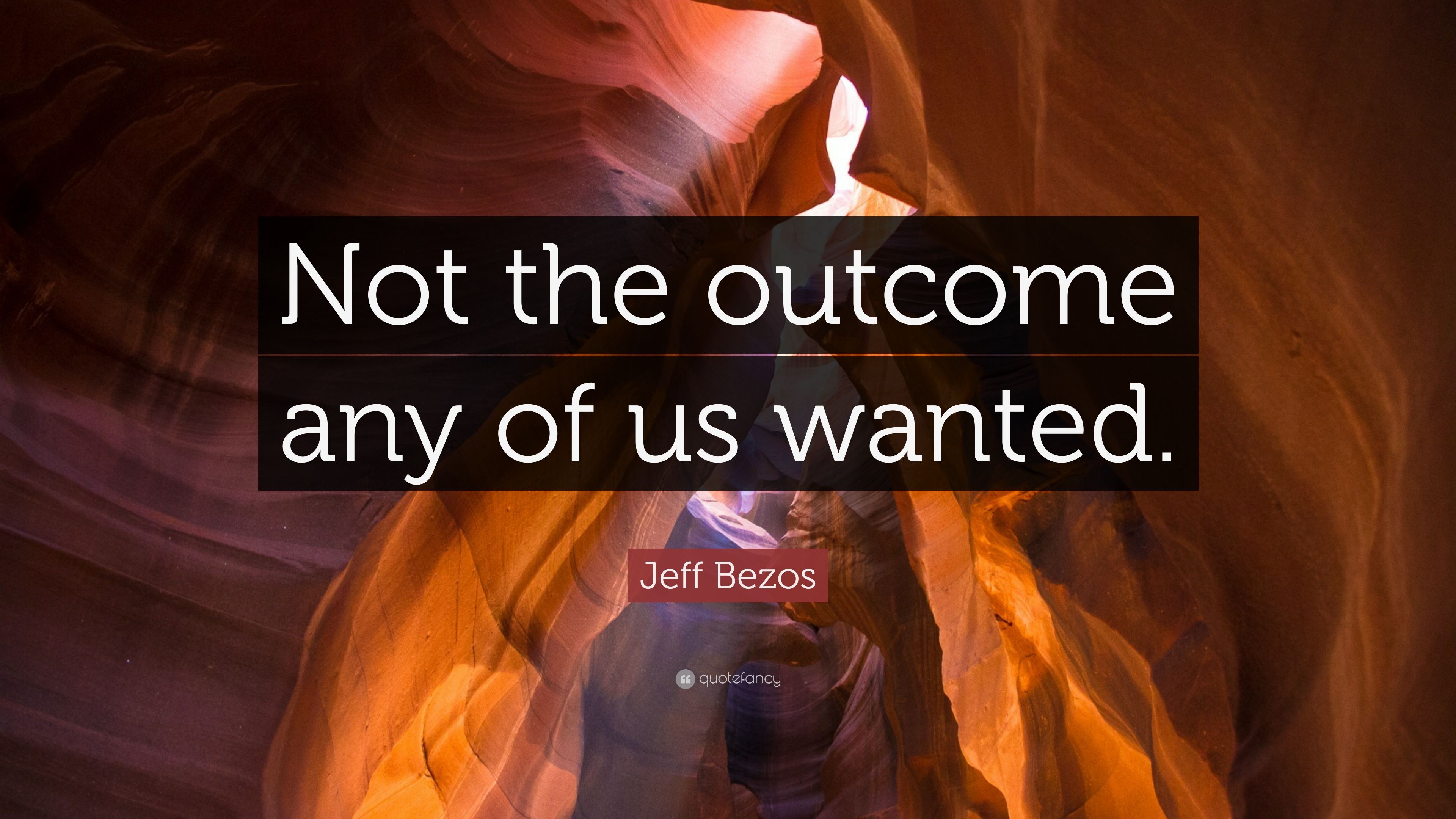 Jeff Bezos Quote: “Not the outcome any of us wanted.” (10 wallpaper)