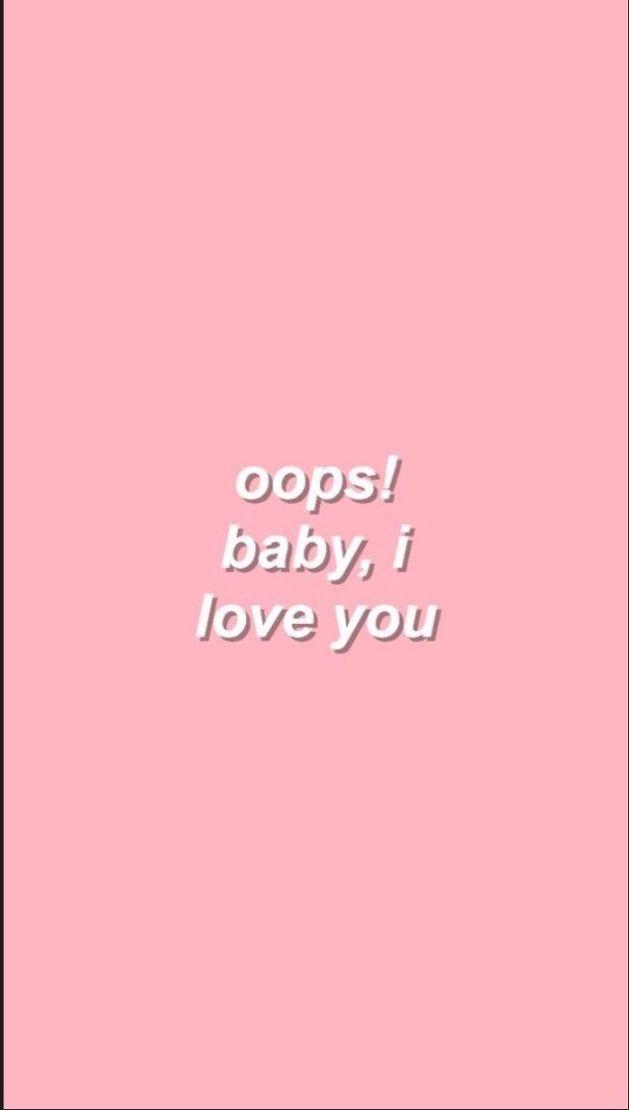 Quote Wallpaper 17 50⚡, Oops!baby, I Love You