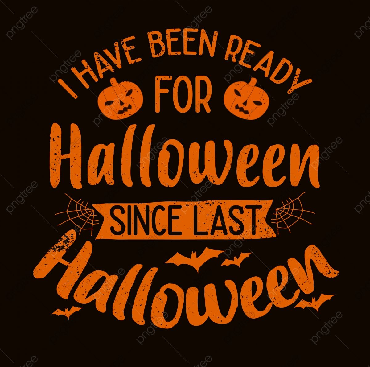 Funny Saying About Halloween Quotes I Have Been Ready For Halloween Since Last Halloween Font Effect EPS For Free Download