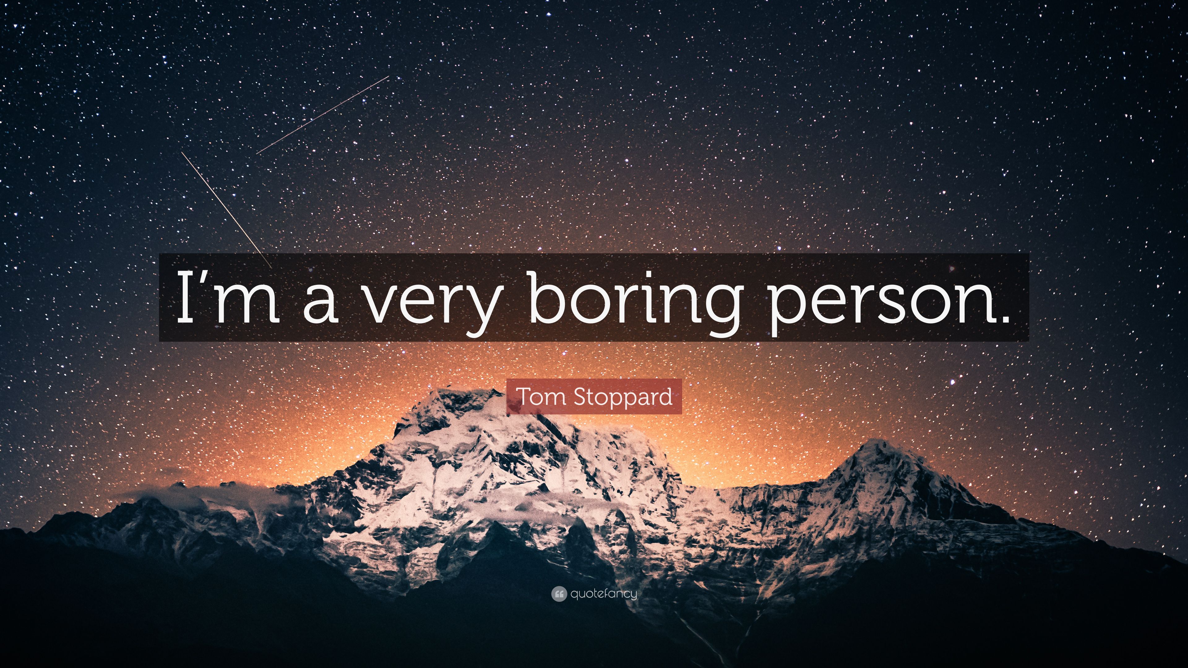 Tom Stoppard Quote: “I'm a very boring person.” (9 wallpaper)