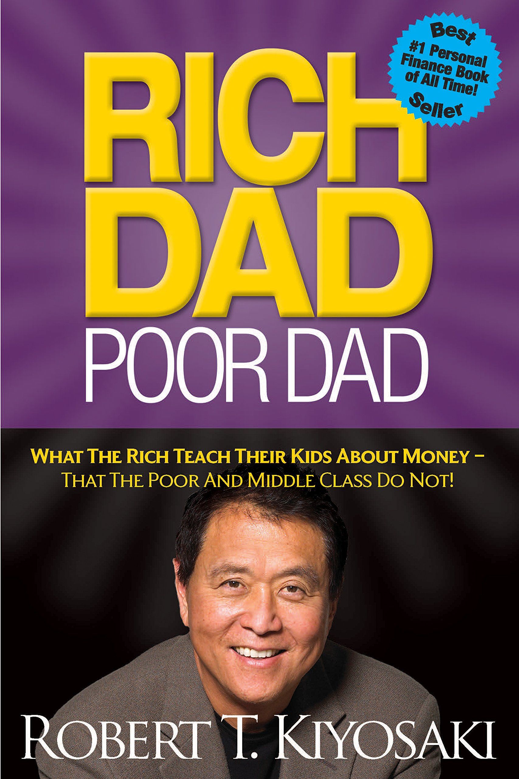 Rich Dad Poor Dad: What The Rich Teach Their Kids About Money The Poor And Middle Class Do Not!: Kiyosaki, Robert T.: 9781612680002: Books