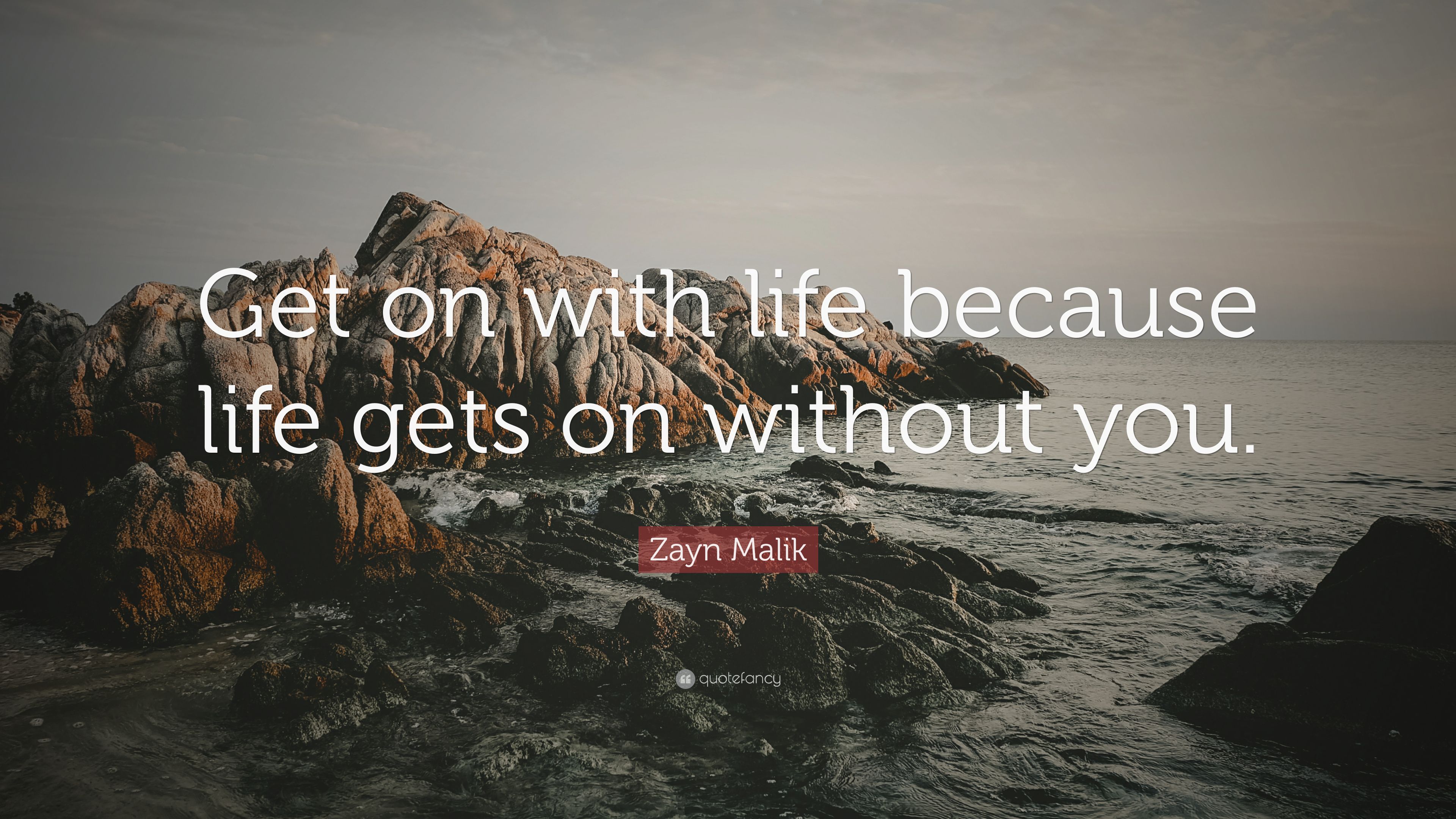 Zayn Malik Quote: “Get on with life because life gets on without you.” (10 wallpaper)