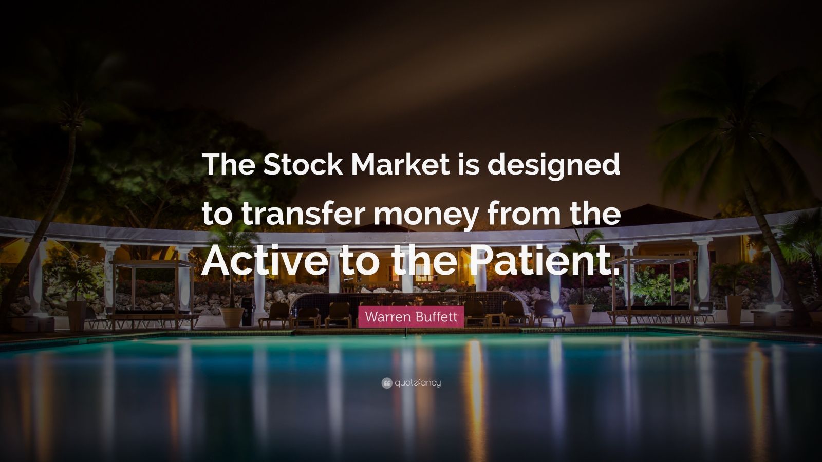 Warren Buffett Quote: “The Stock Market is designed to transfer money from the Active to the Patient.” (12 wallpaper)