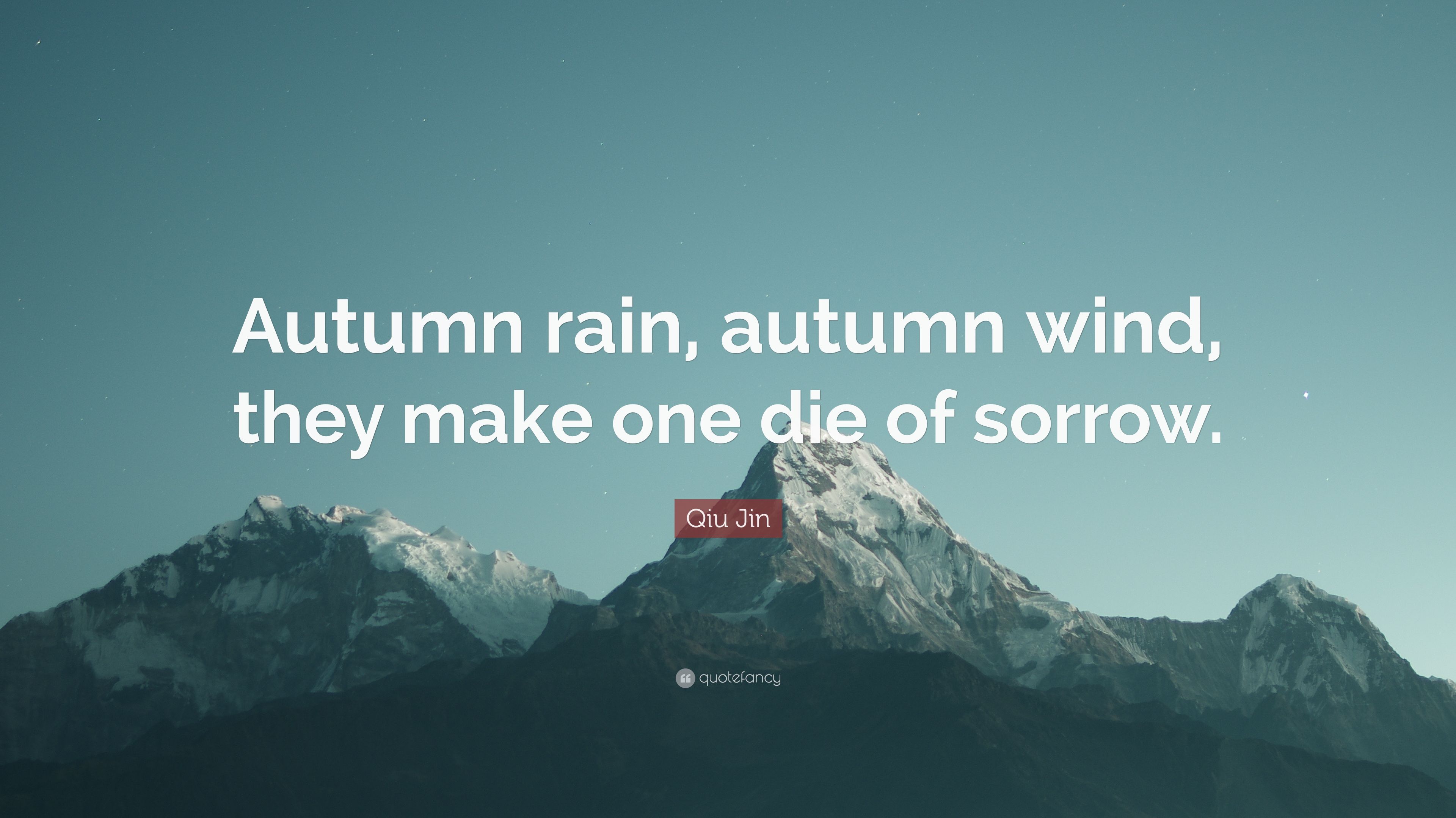 Qiu Jin Quote: “Autumn rain, autumn wind, they make one die of sorrow.” (7 wallpaper)