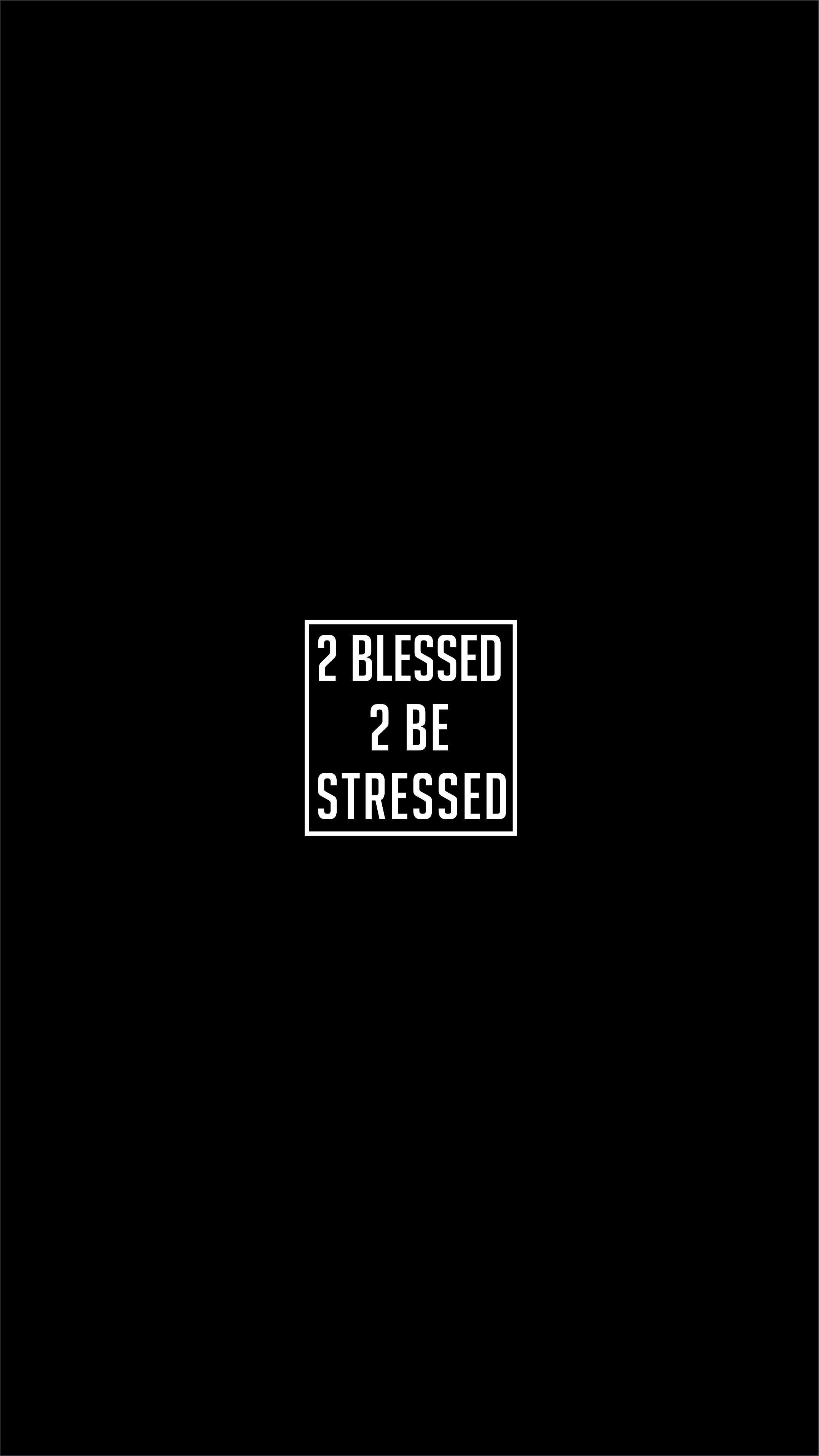 Too blessed to be stressed. Blessed wallpaper, Stress, Blessed