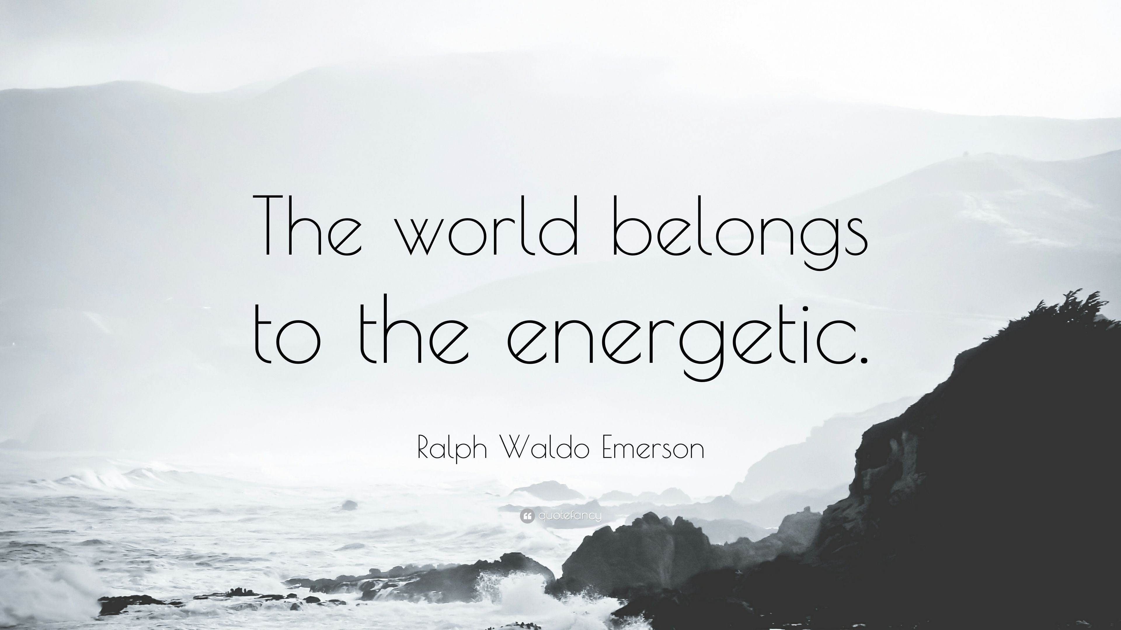Ralph Waldo Emerson Quote: “The world belongs to the energetic.” (12 wallpaper)