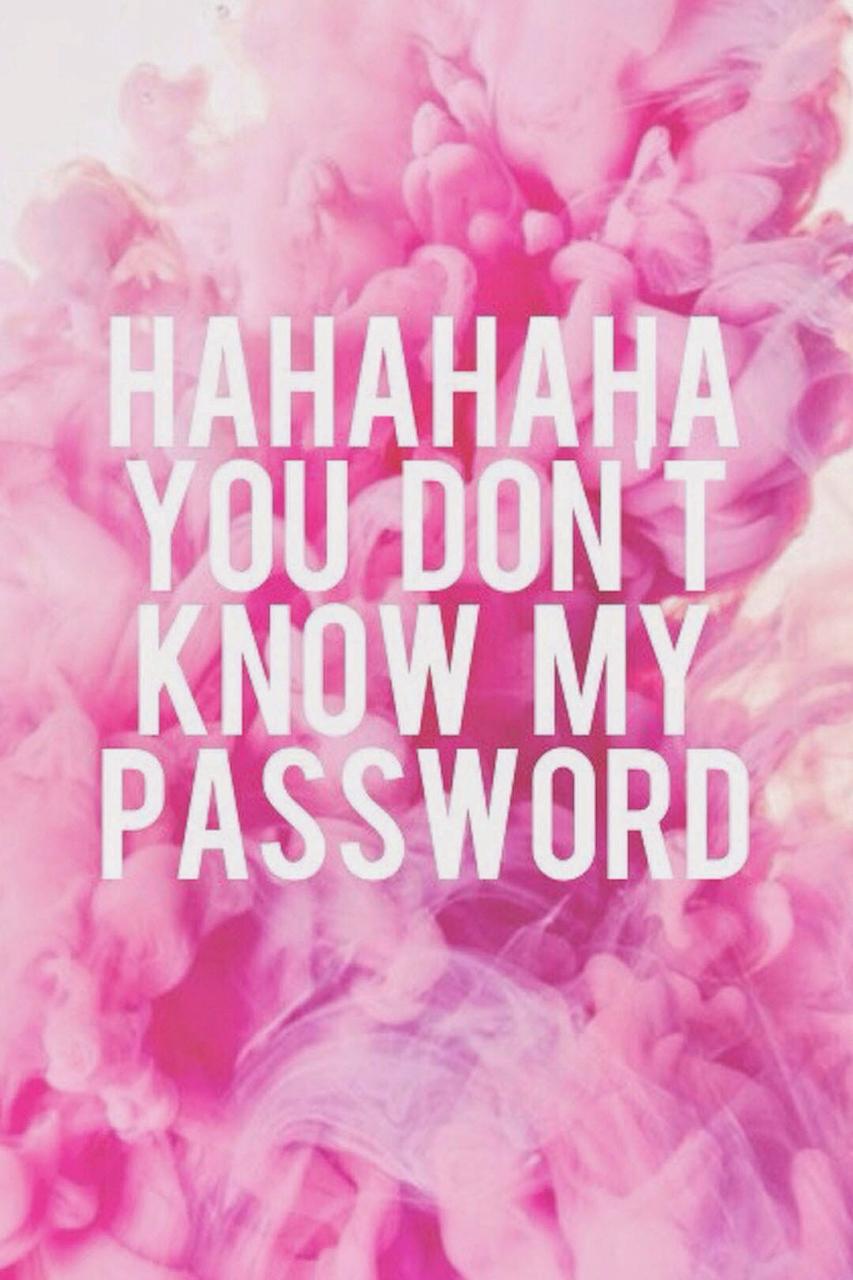 Girly Wallpaper You Dont Know My Password