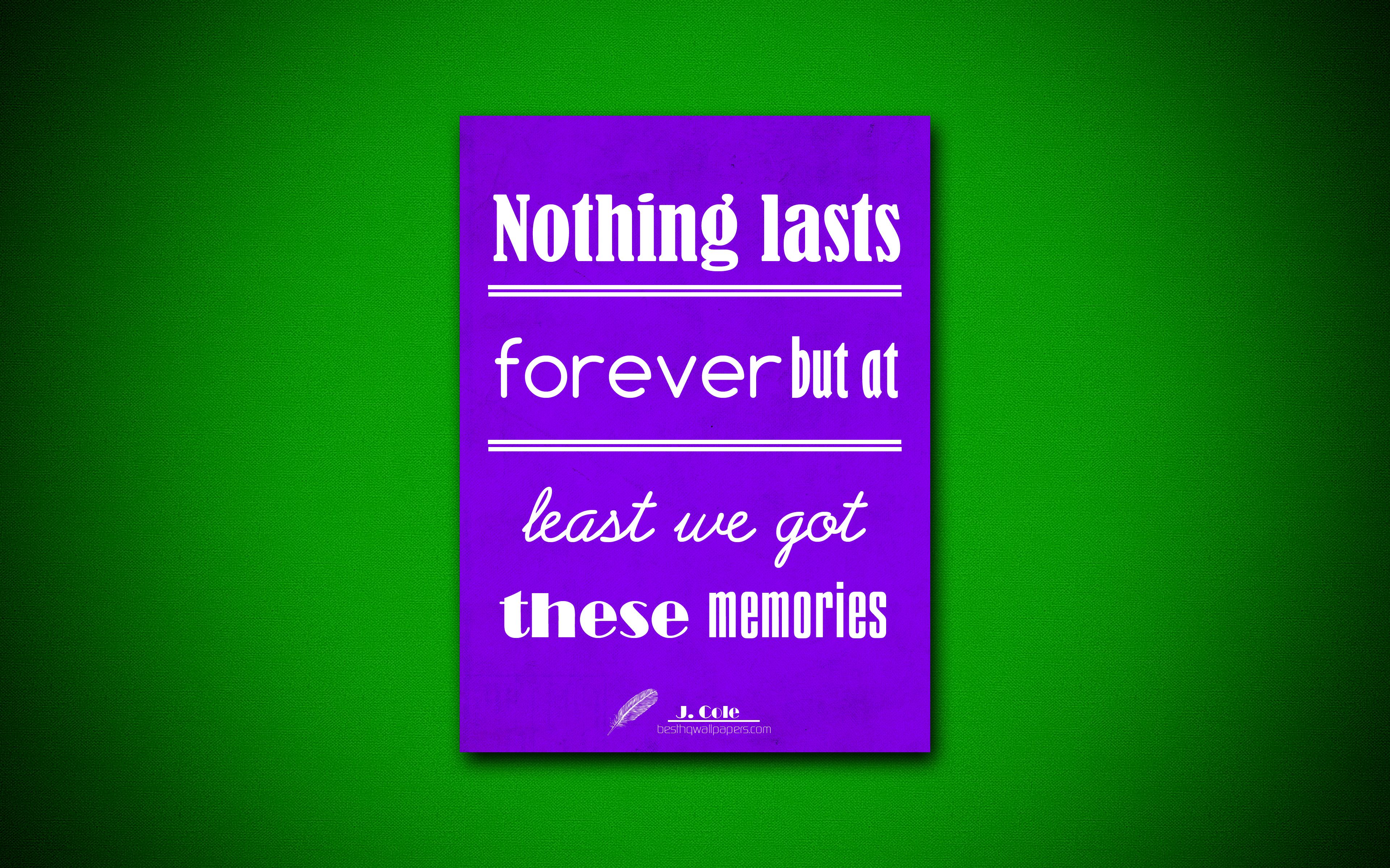 Download wallpaper 4k, Nothing lasts forever but at least we got these memories, quotes about memories, Jermaine Lamar Cole, violet paper, inspiration, Jermaine Lamar Cole quotes for desktop with resolution 3840x2400. High