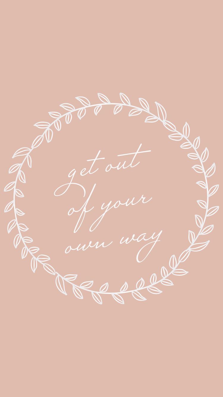 Get out of your own way phone wallpaper. Phone background quotes, Motivational wallpaper, Wallpaper quotes