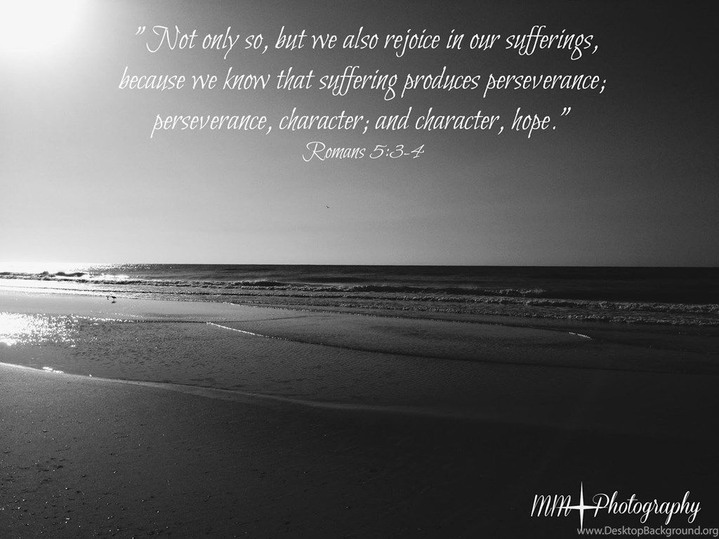 Romans 5:3 4 Perseverance, Character And Hope Wallpaper. Desktop Background