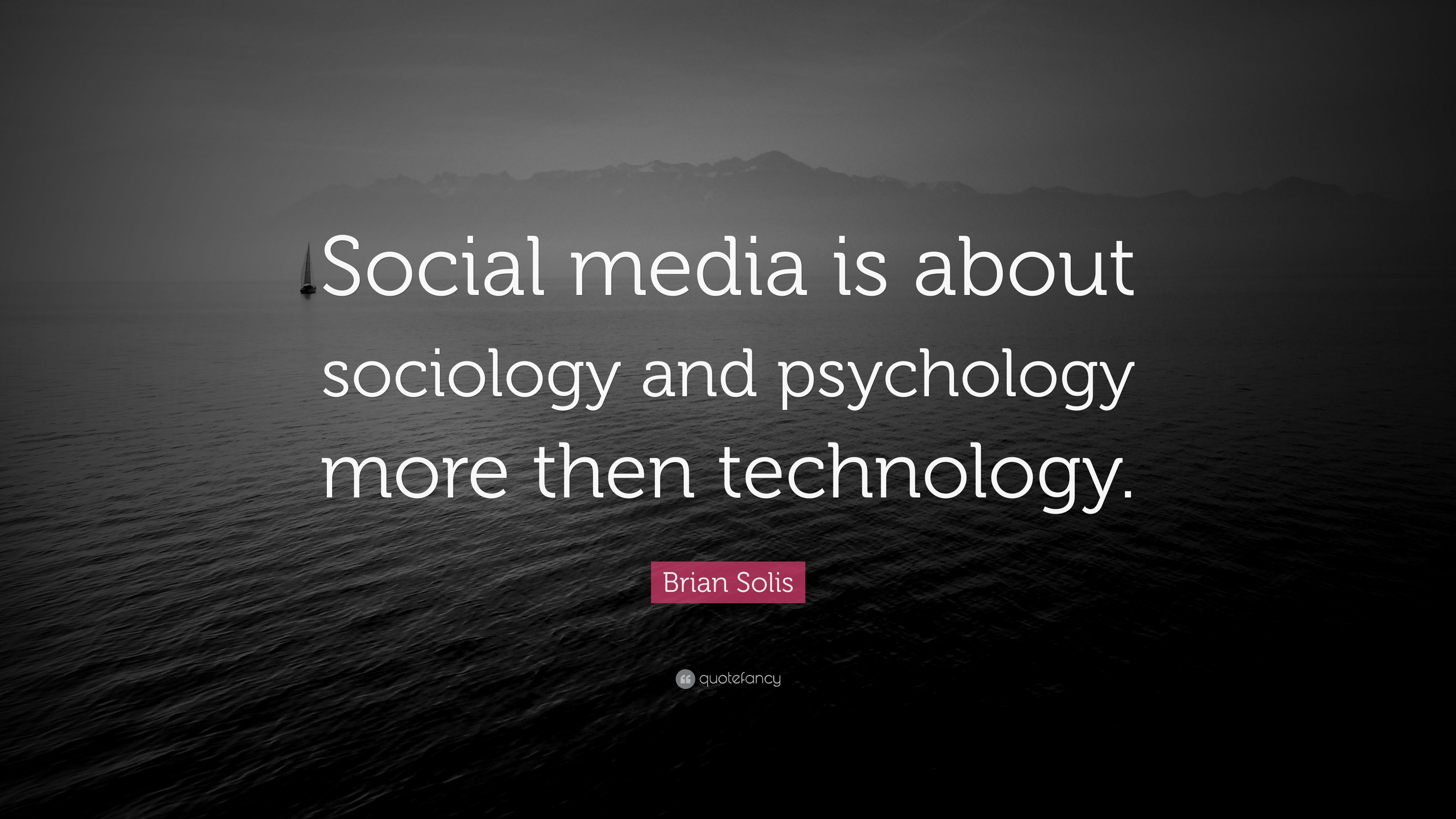 Brian Solis Quote: “Social media is about sociology and psychology more then technology.” (7 wallpaper)