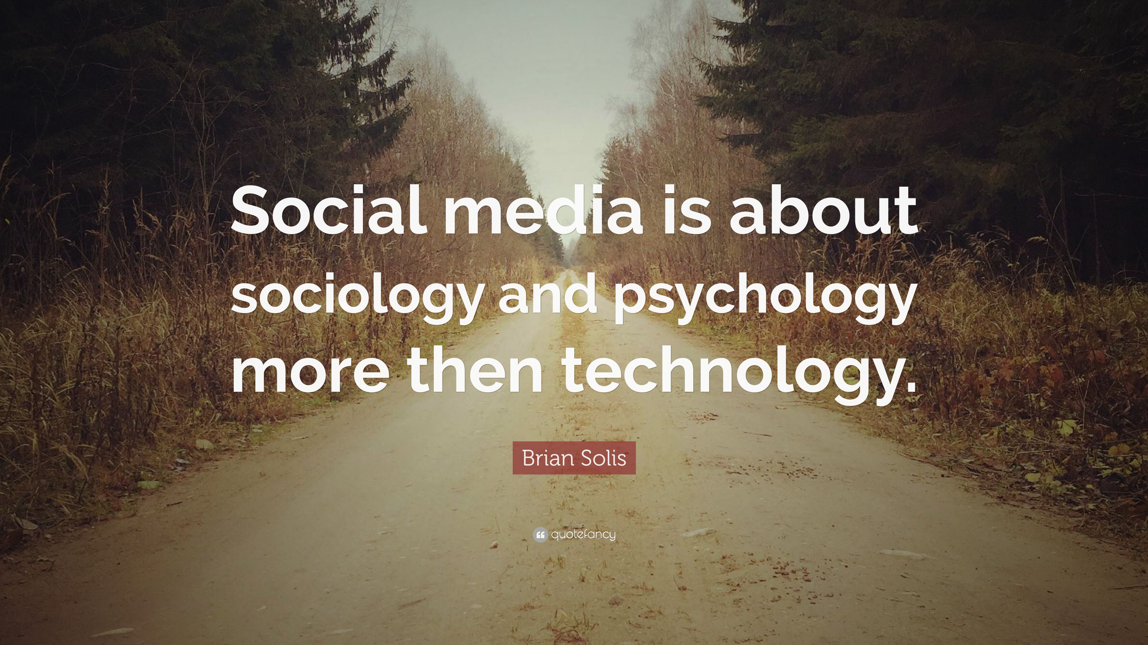 Brian Solis Quote: “Social media is about sociology and psychology more then technology.” (7 wallpaper)