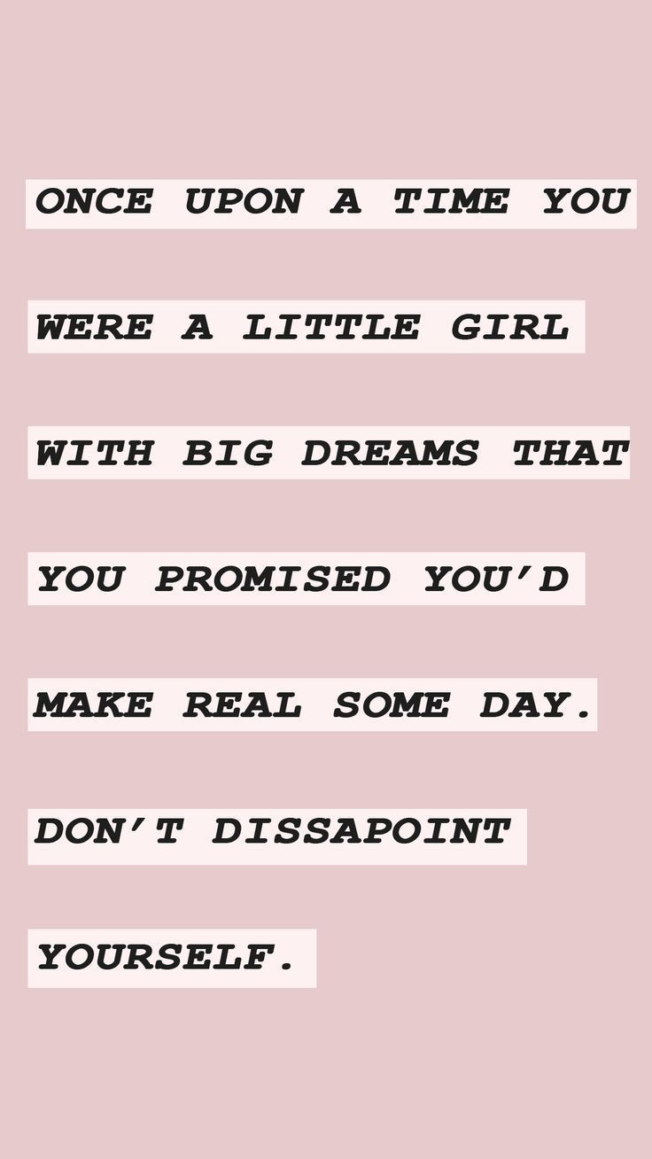 once upon a time you promised a little girl that her dreams would come true.don't let her down!. Words quotes, Inspirational quotes, Life quotes