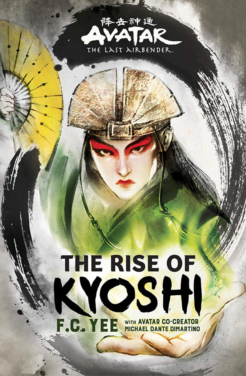 Avatar, The Last Airbender: The Rise of Kyoshi (The Kyoshi Novels): Yee, F. C., DiMartino, Michael Dante: Books
