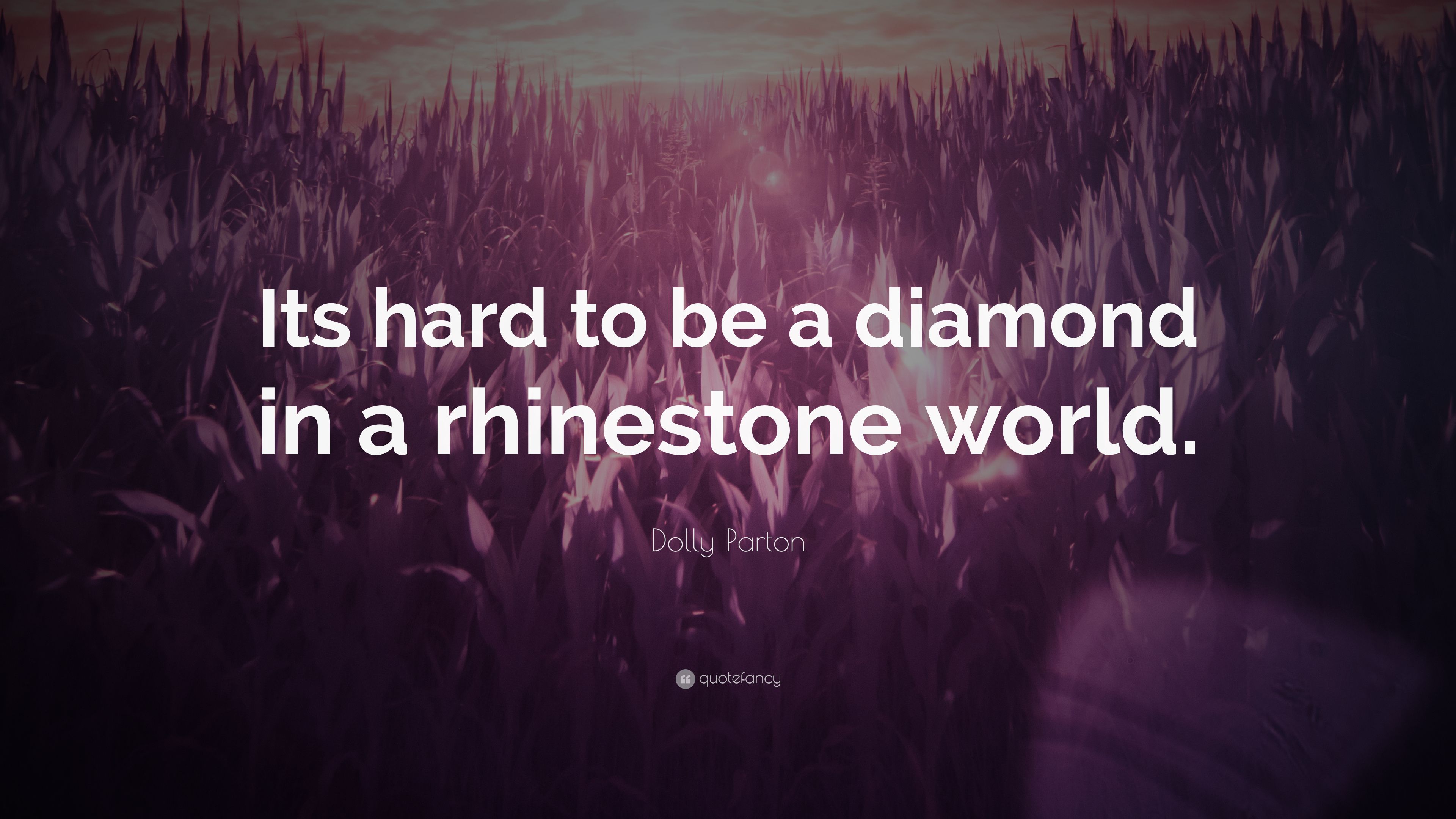 Dolly Parton Quote: “Its hard to be a diamond in a rhinestone world.” (10 wallpaper)