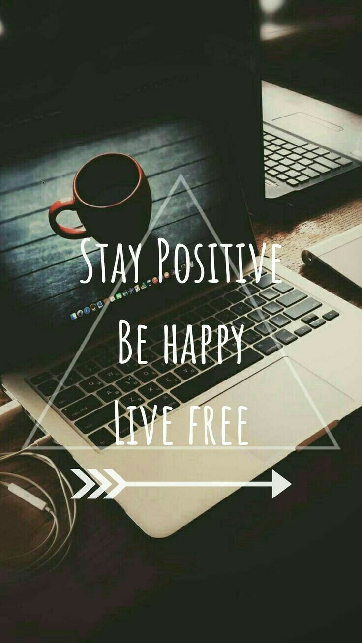 STAY POSITIVE BE HAPPY LIVE FREE #dailyquotes #positive. Wallpaper quotes, Motivational quotes wallpaper, Motivational quotes
