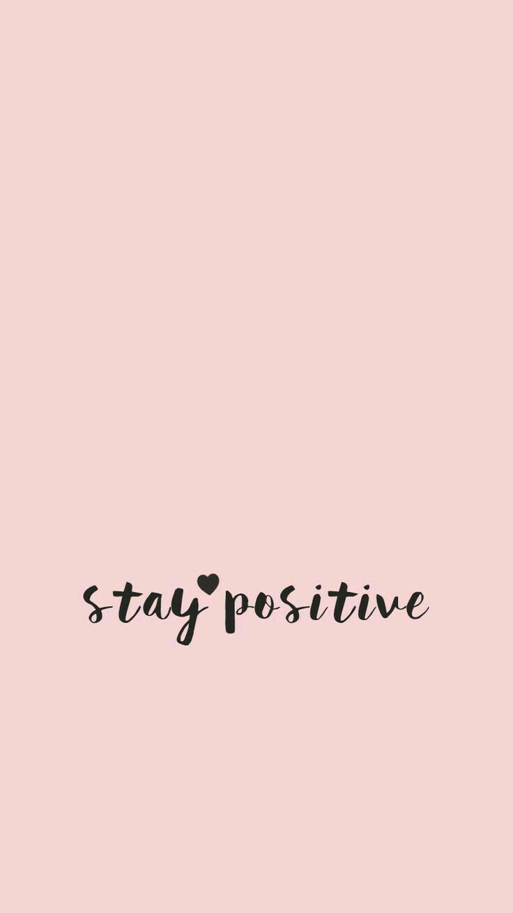 Stay Positive #be #happy #wallpaper. Wallpaper iphone quotes, Wallpaper quotes, Baby pink wallpaper iphone