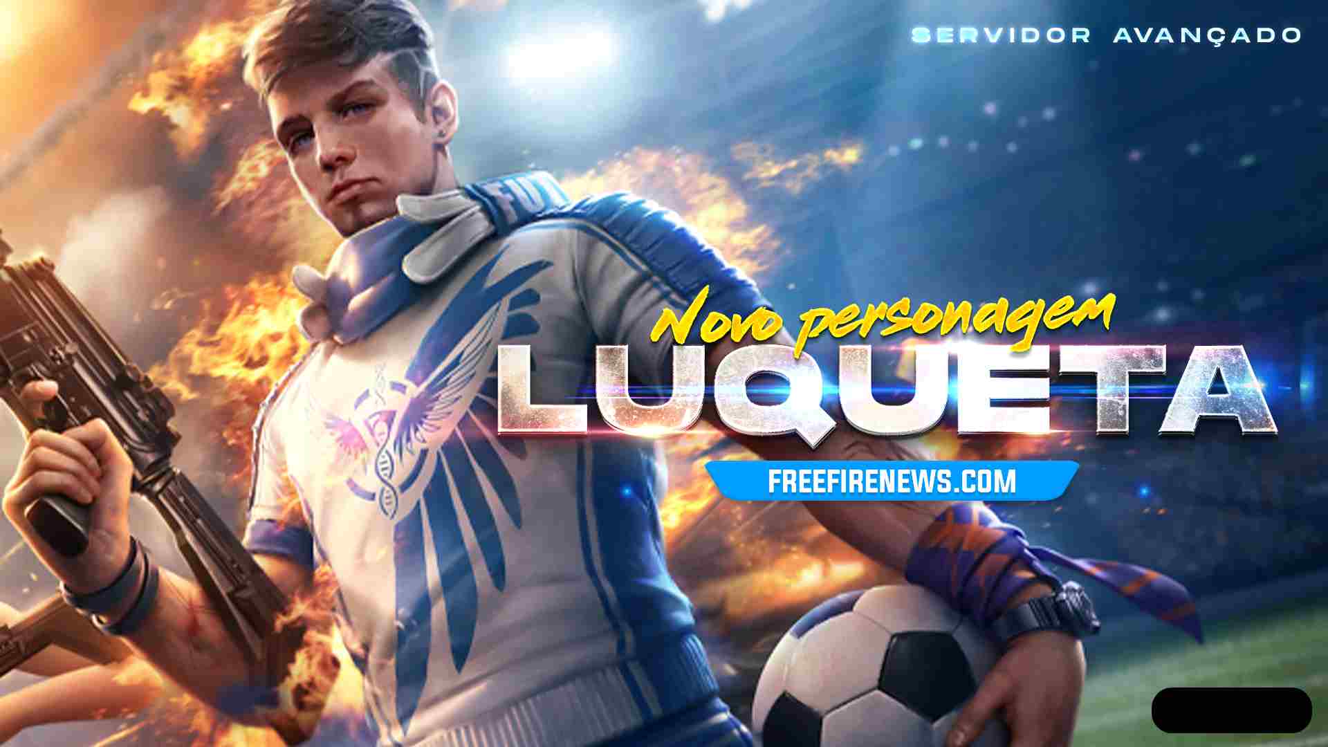 Avançado: Novo Personagem Luqueta. Habilidade e Vantagens FIRE NEWS