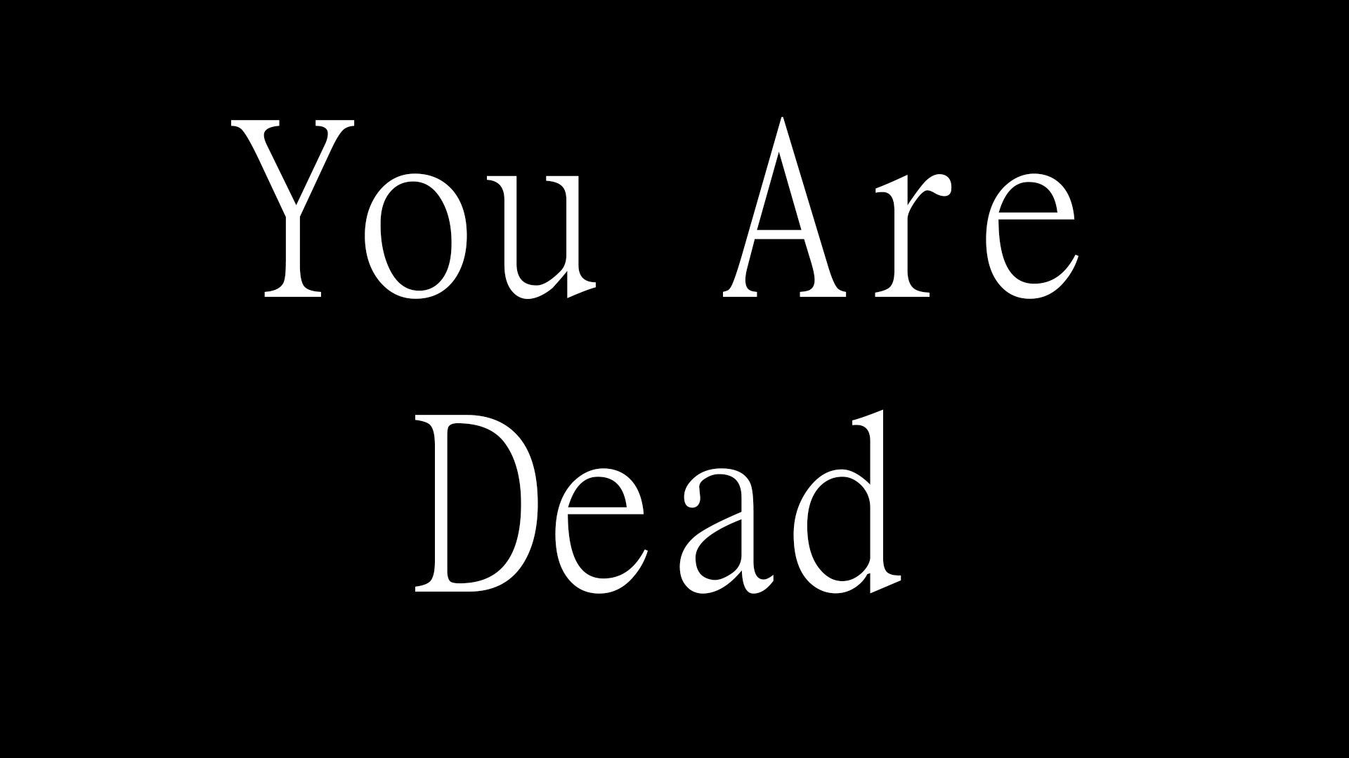 You are Dead Saying # 1920x1080. All For Desktop