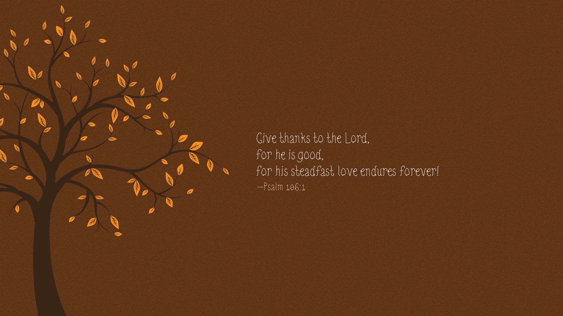 Give Thanks to the Lord Wallpaper. Give Thanks Wallpaper, Never Give in Wallpaper and Never Give Up Wallpaper