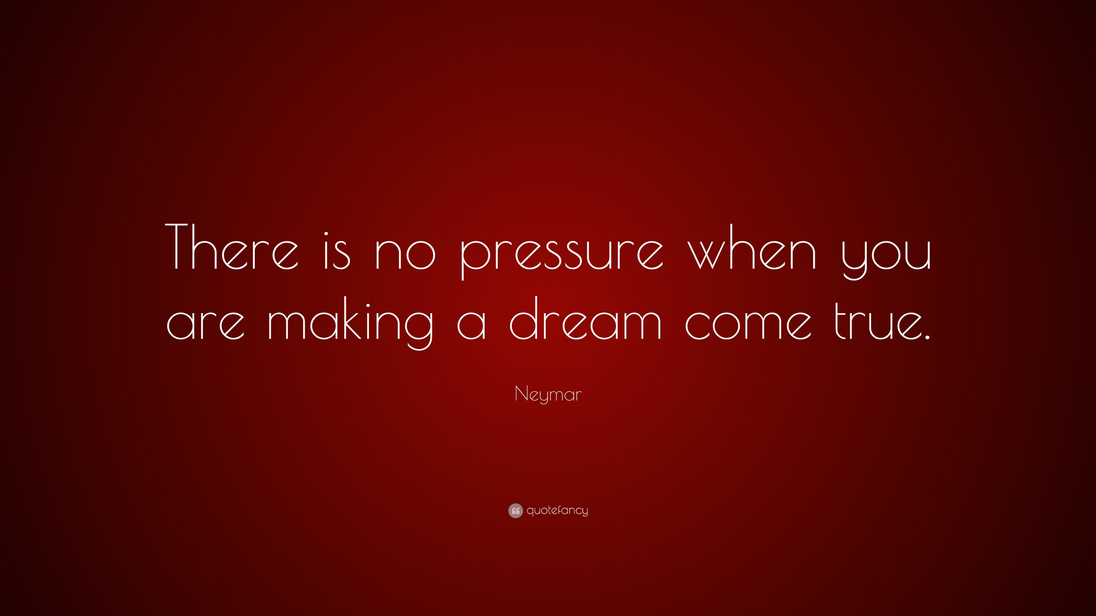 Neymar Quote: “There is no pressure when you are making a dream come true.” (7 wallpaper)