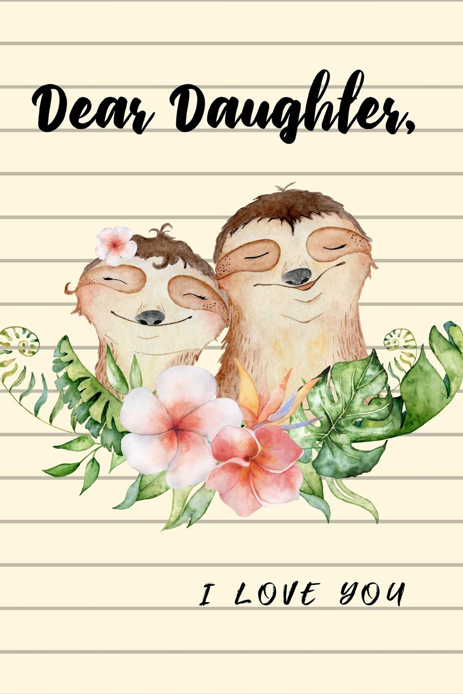 Dear Daughter I Love You: Cute Sloth Mother Writes Letter To Baby Girl Infant Daughter in this Prompt Fill in Keepsake Memory Page Journal For: Anyone That loves a great Baby Shower
