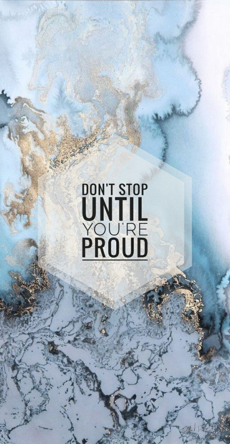 Don't stop until you're proud. Cute wallpaper quotes, Wallpaper iphone quotes, Wallpaper quotes