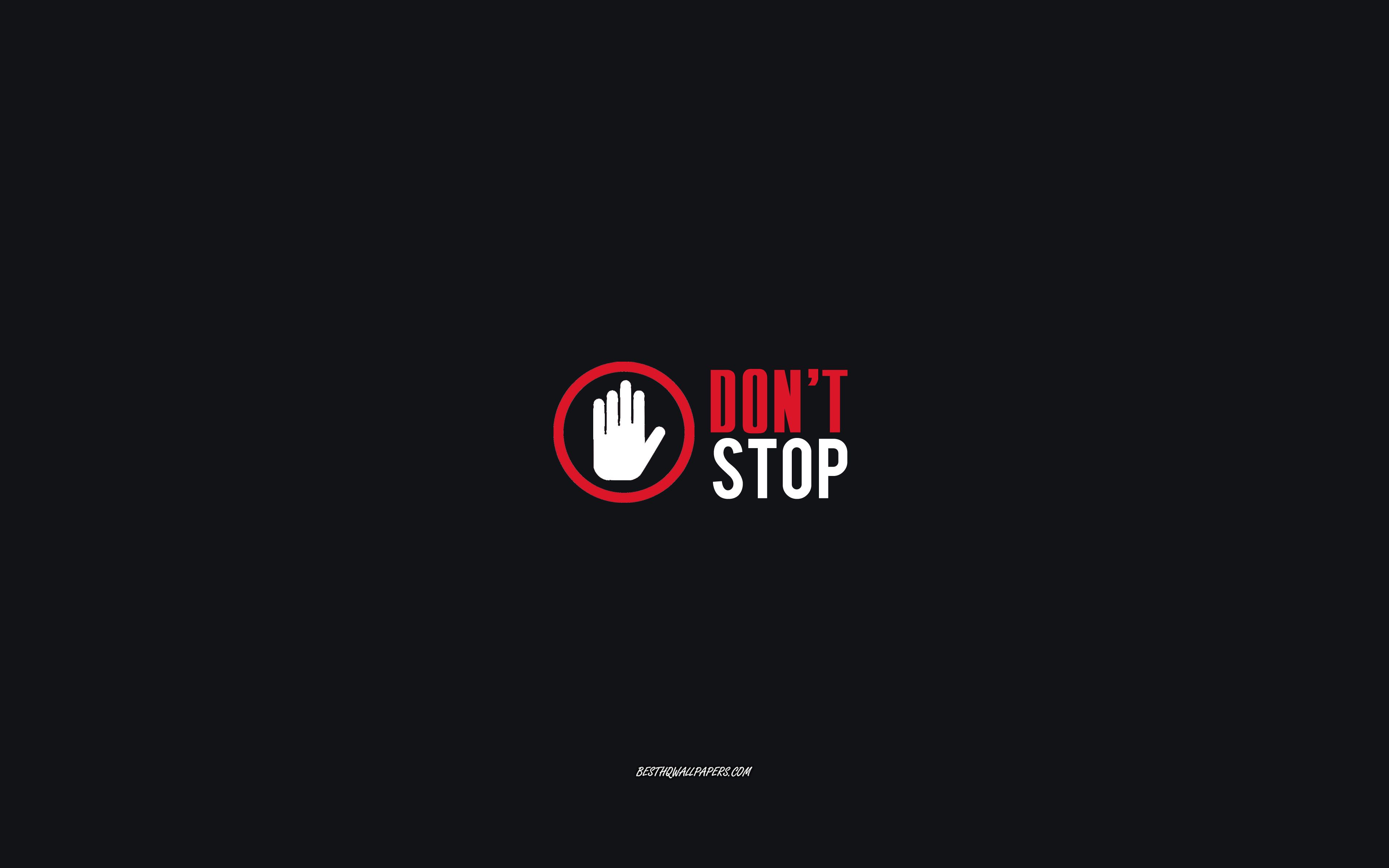 Download wallpaper Dont stop, minimalism art, stop icon, creative art, motivation, Dont stop concepts for desktop with resolution 3840x2400. High Quality HD picture wallpaper