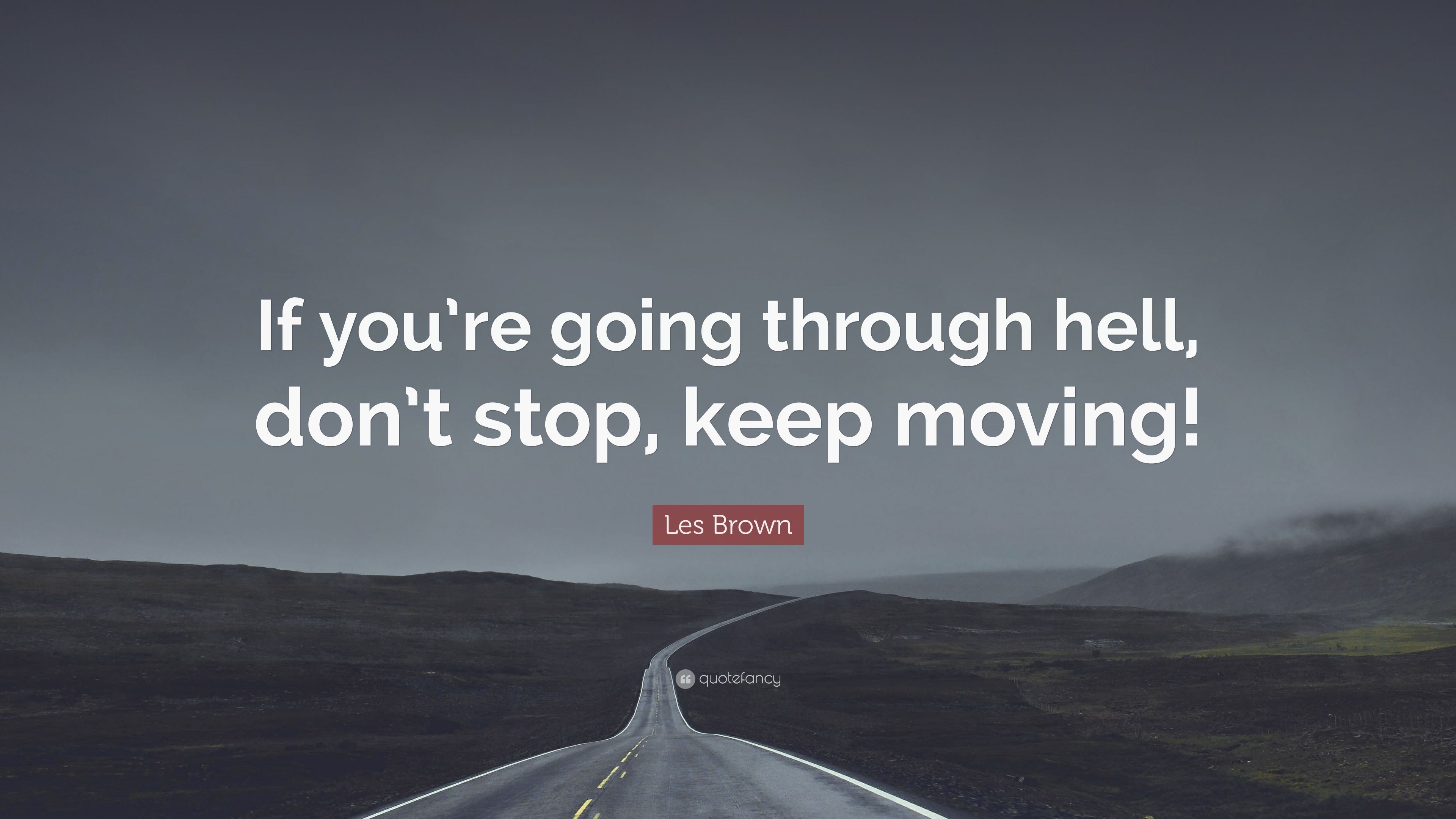 Les Brown Quote: “If you're going through hell, don't stop, keep moving!” (12 wallpaper)