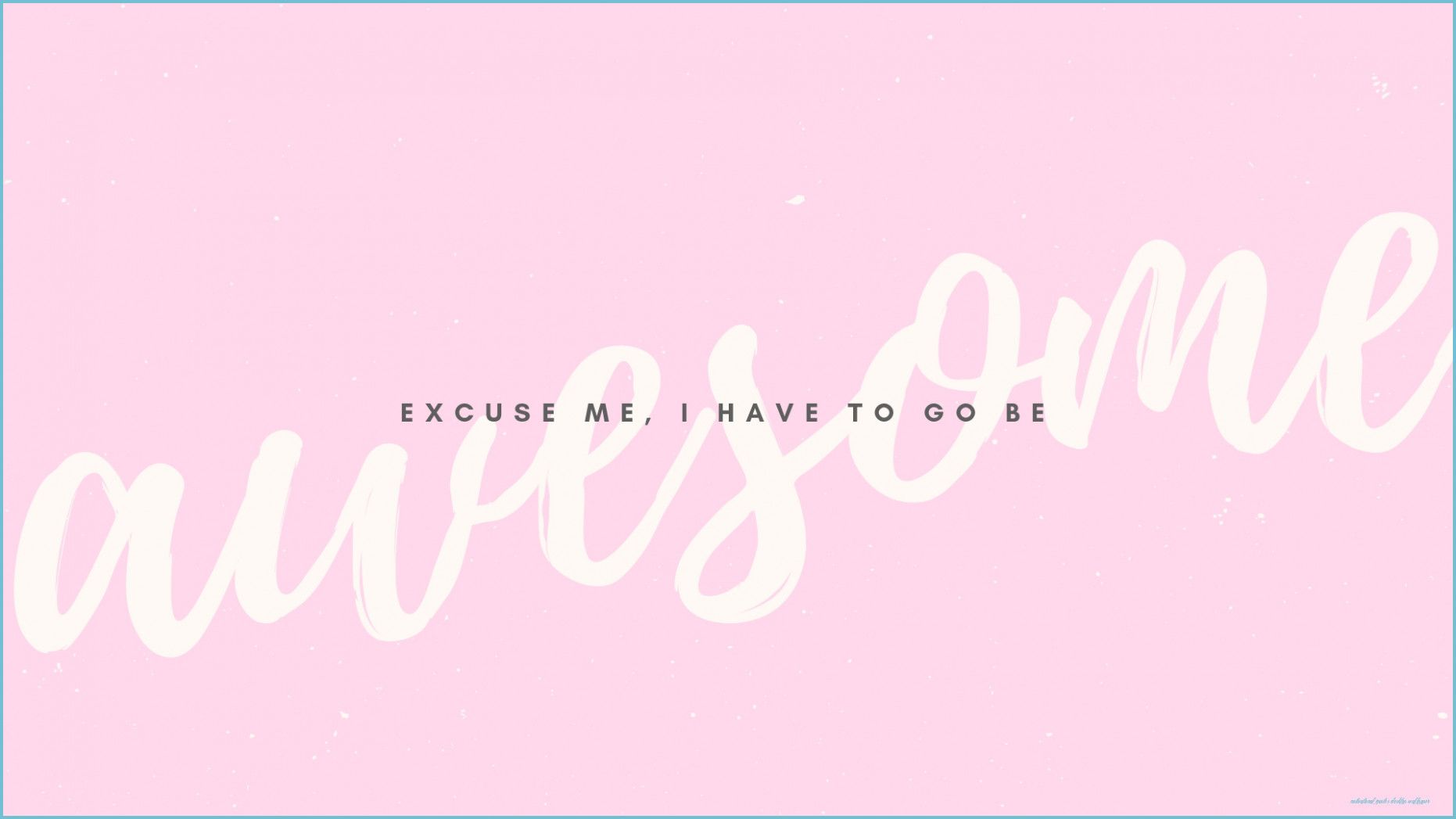 Pink Pastel Script Awesome Motivational Quote Desktop Wallpaper quotes desktop wallpaper