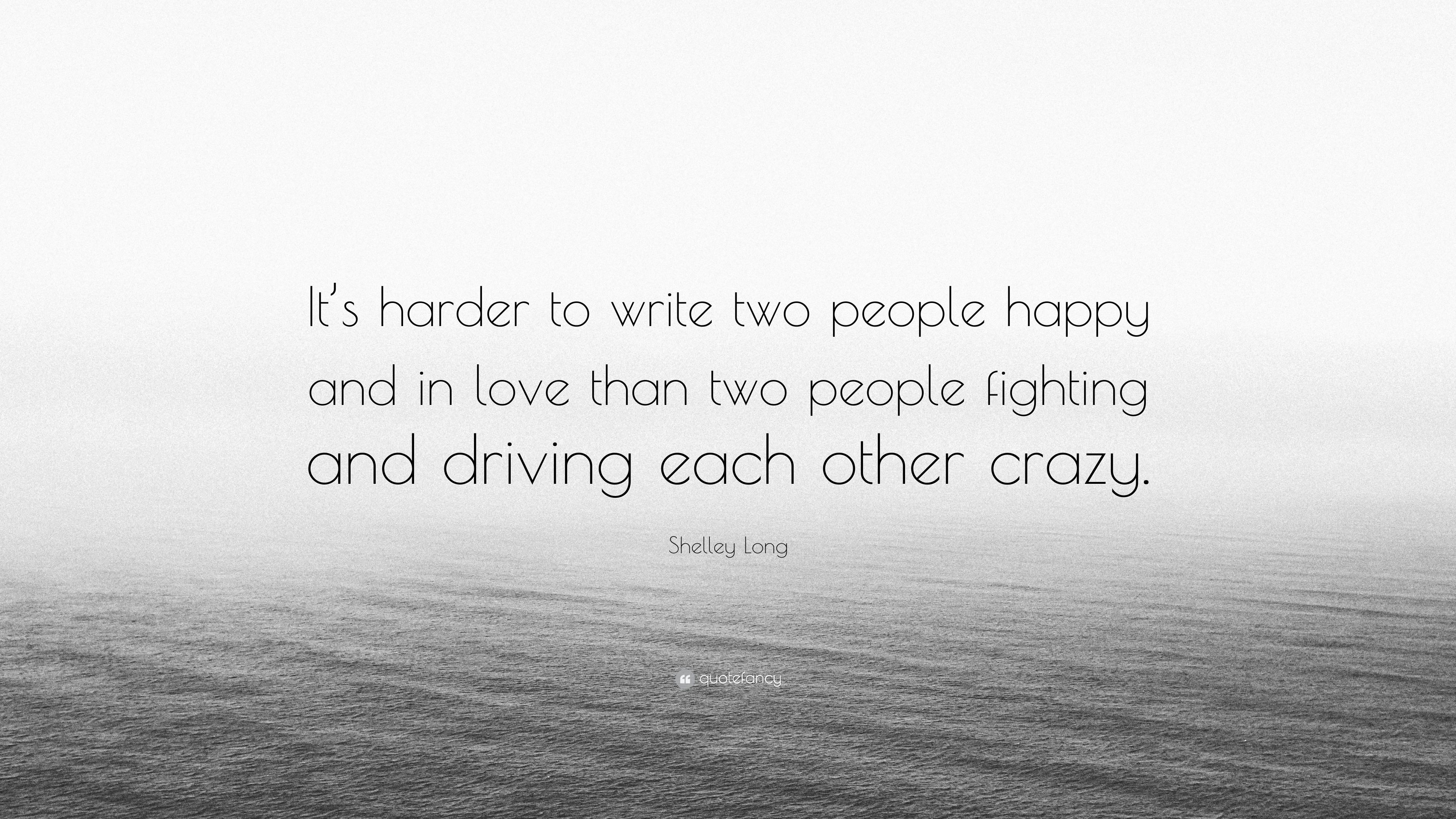 Shelley Long Quote: "It's harder to write two people happy and in...