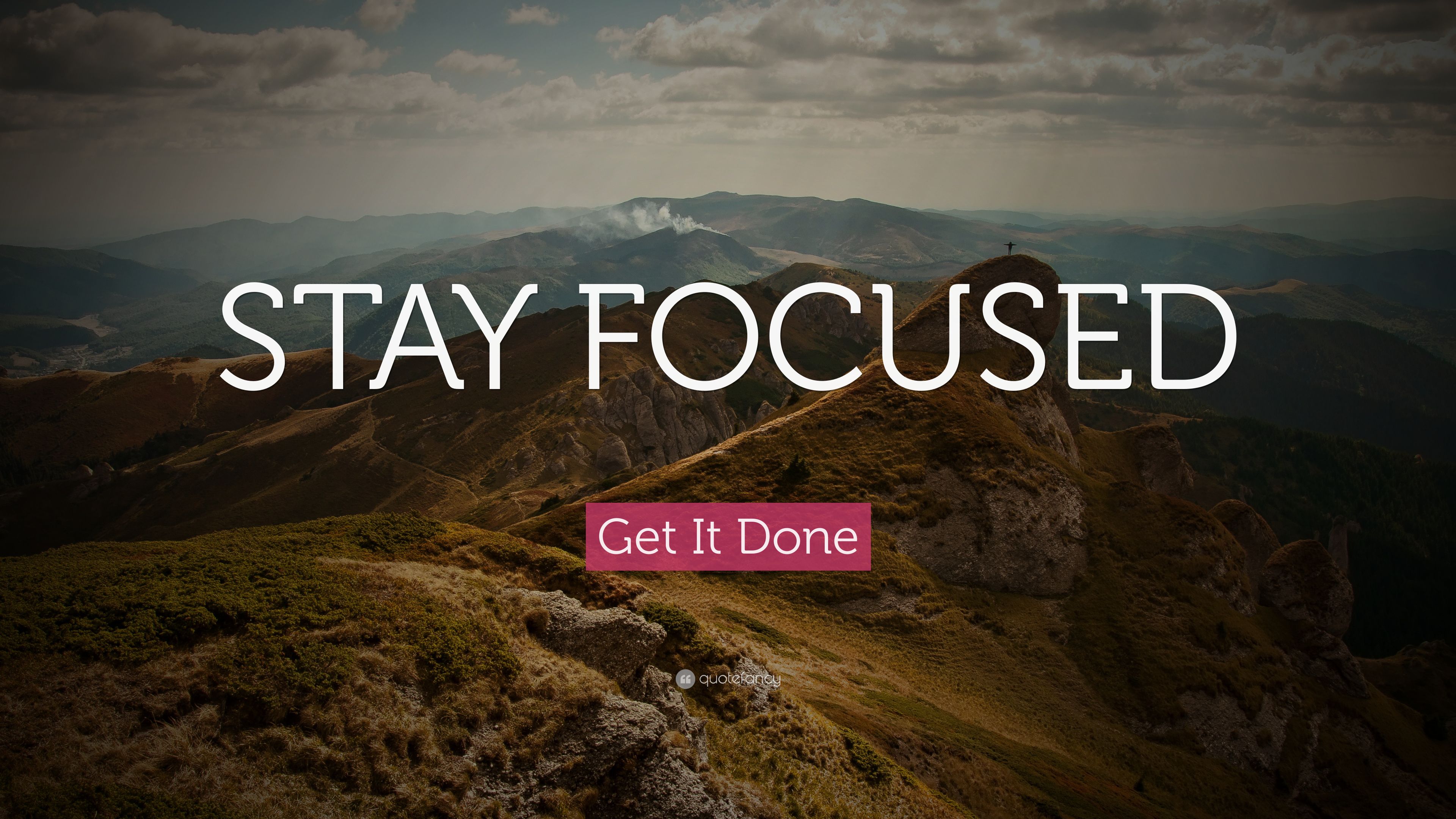 Get It Done Quote: "STAY FOCUSED" .