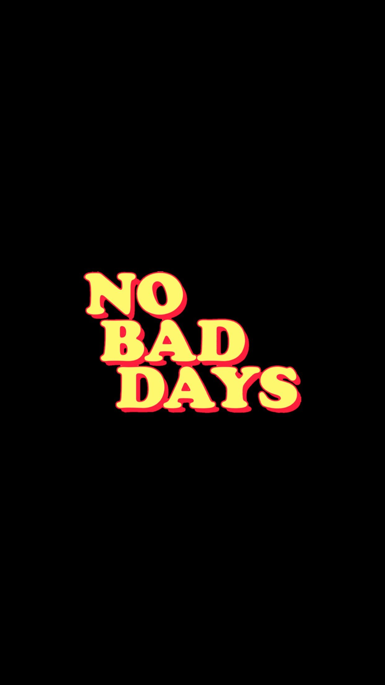 No Bad Days Wallpapers Wallpaper Cave