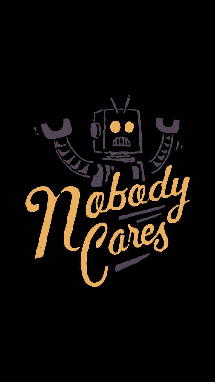 Nobody Cares wallpaper