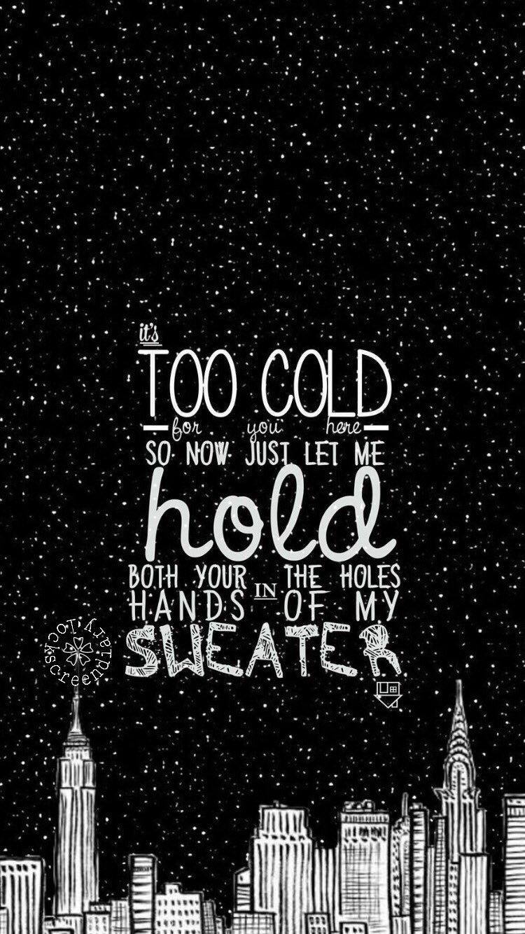 Sweater weather. Sweater weather lyrics, Sweater weather quote, Music wallpaper