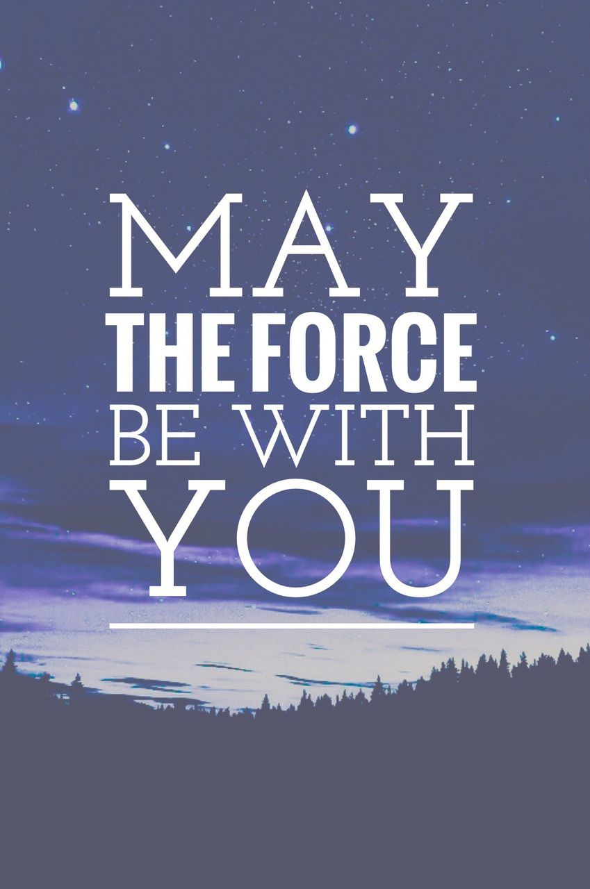 May the Force Be With You Wallpaper Free May the Force Be With You Background