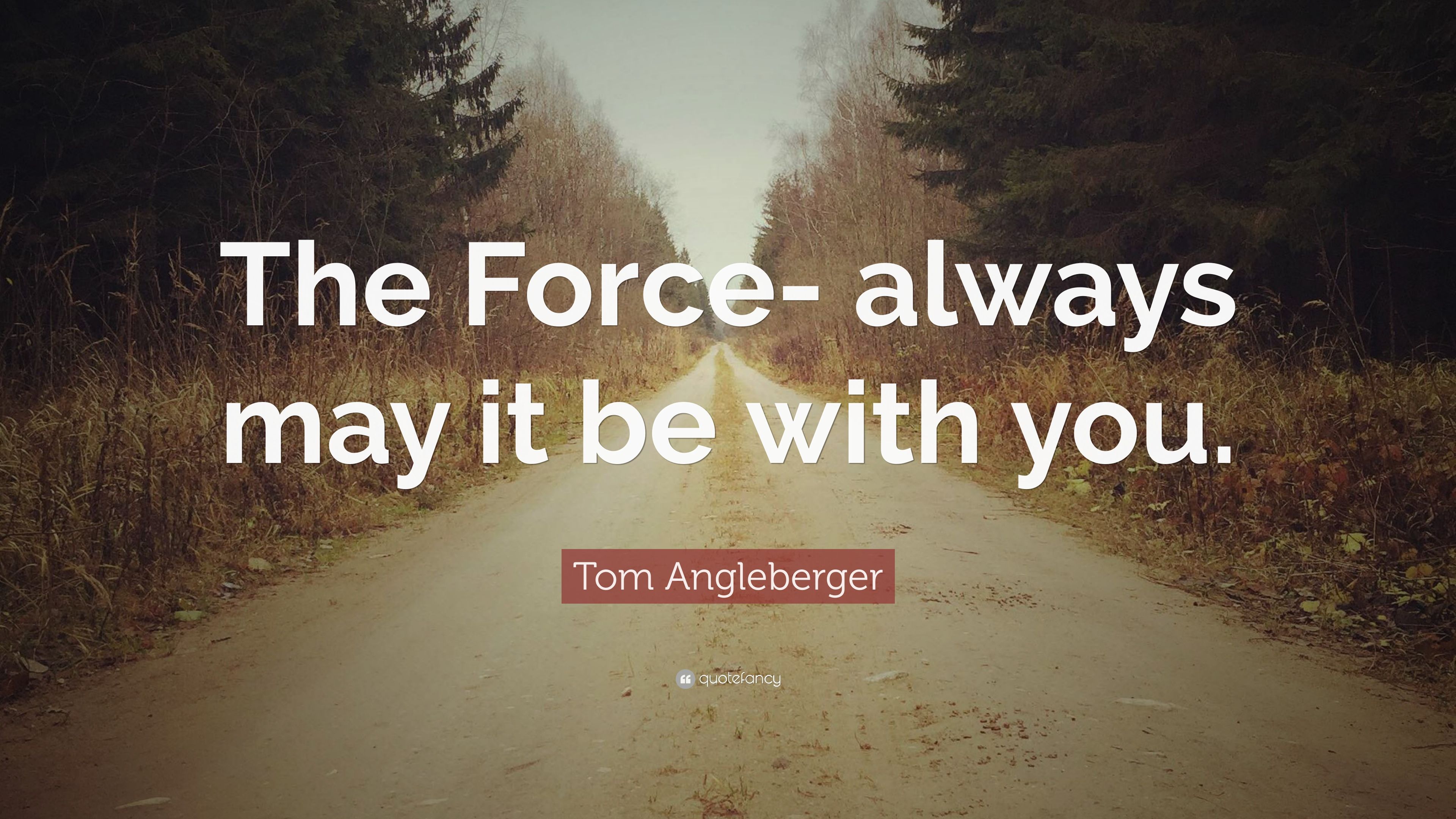 Tom Angleberger Quote: “The Force- always may it be with you.” (7 wallpaper)