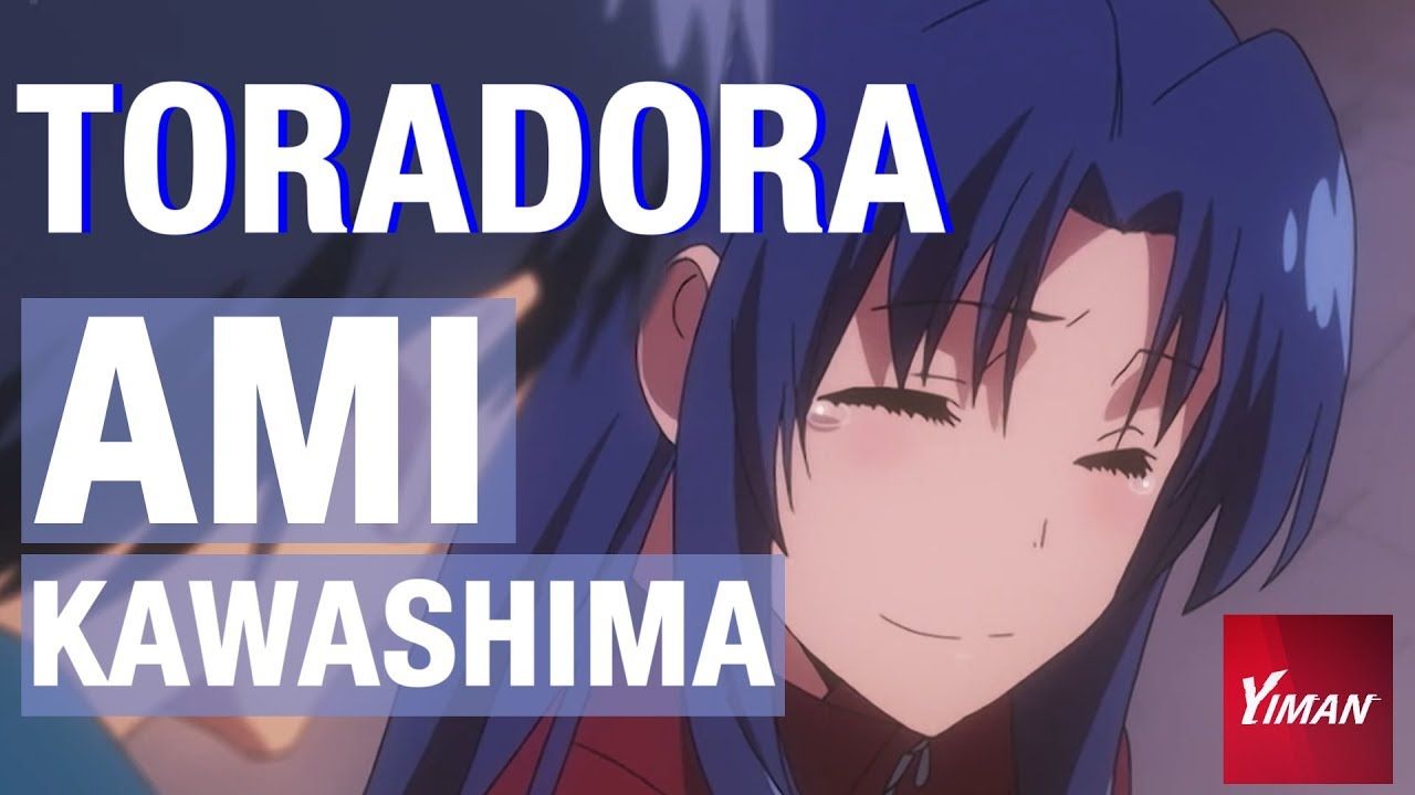 Ami Kawashima. Most Overlooked Character of Toradora! とらドラ!