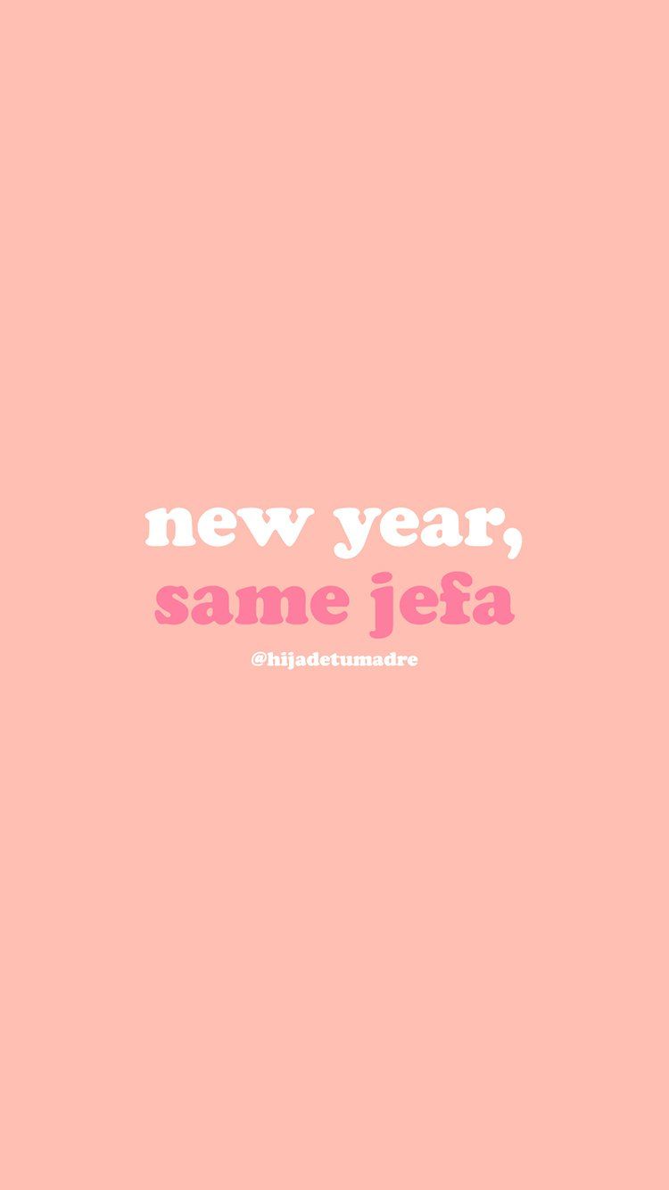 New Year, Same Jefa Wallpaper. Spanglish quotes, Motivatonal quotes, Baddie quotes