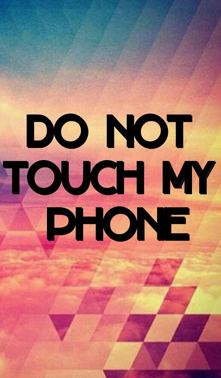 Don T Touch My Cell Phone HD Wallpaper