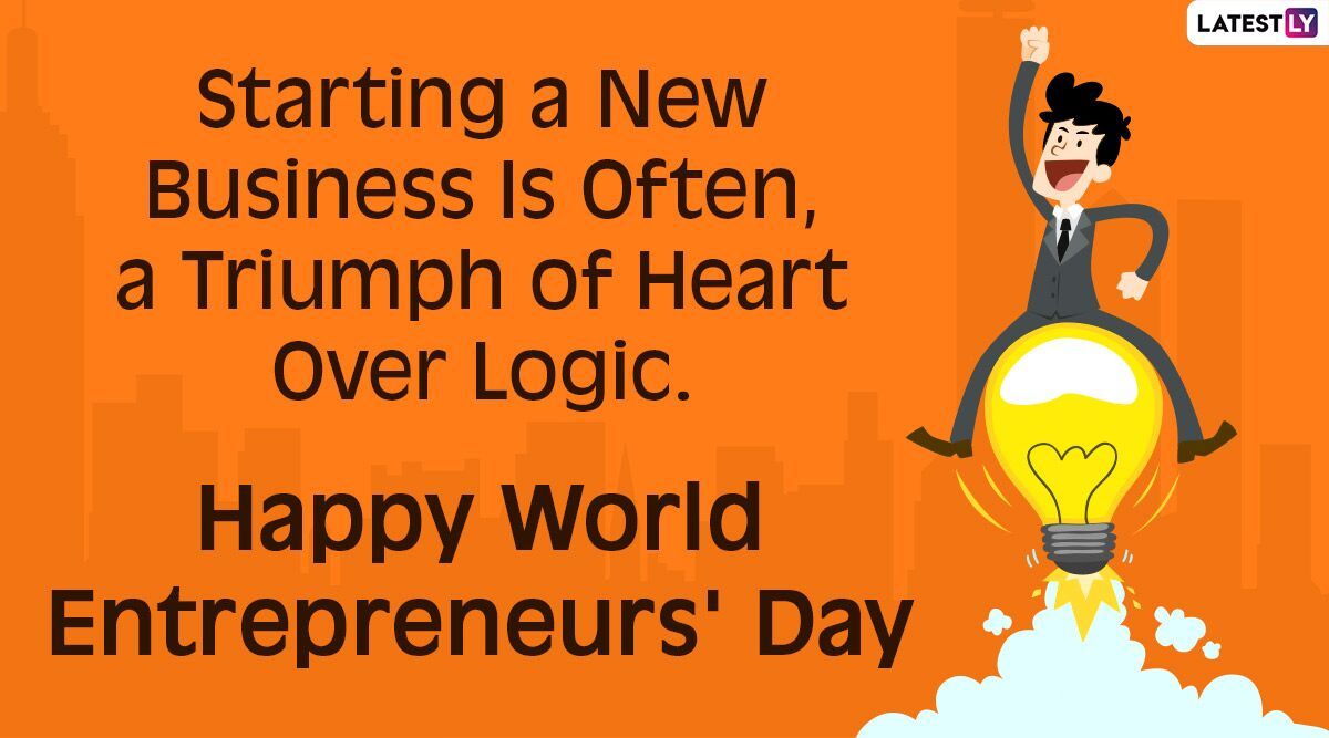 World Entrepreneurs' Day 2020 Wishes: WhatsApp Messages, Greetings, HD Image, Quotes and SMS to Send to Your Entrepreneur Friend!
