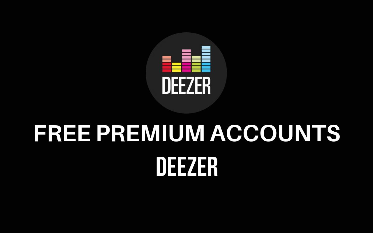 Get Deezer Premium Accounts for Free ( Email + Password )